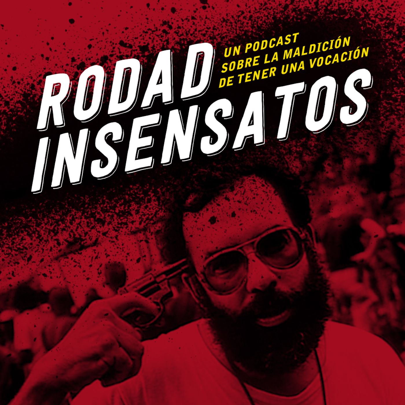 Rodad Insensatos