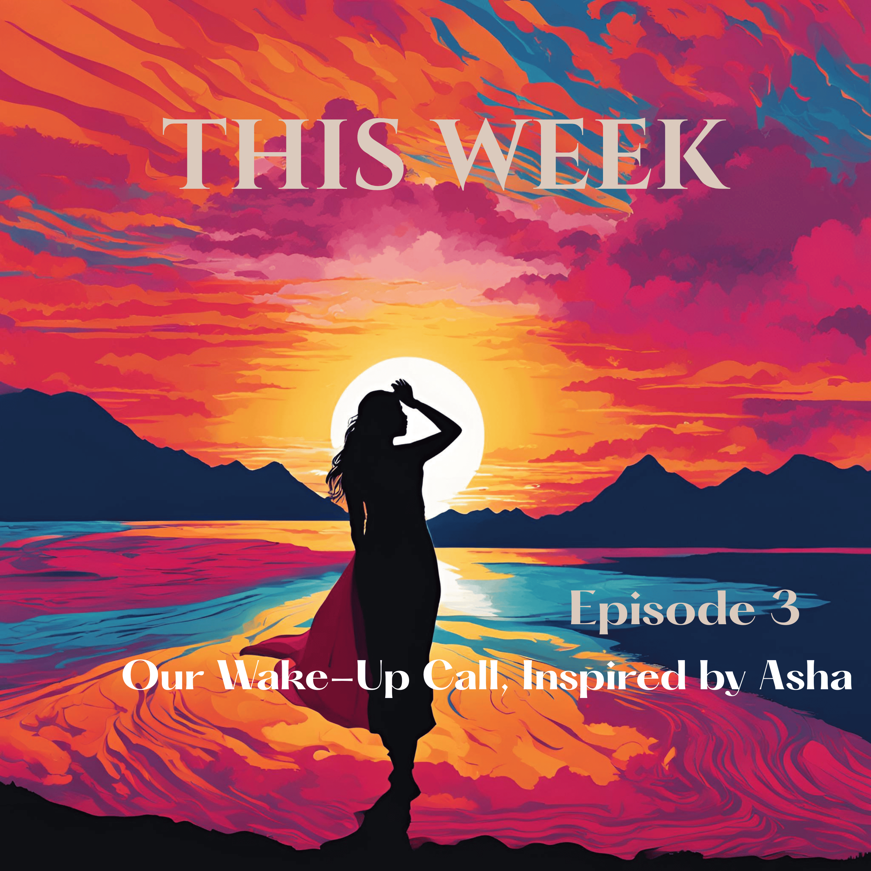 Our Wake-Up Call, Inspired by Asha