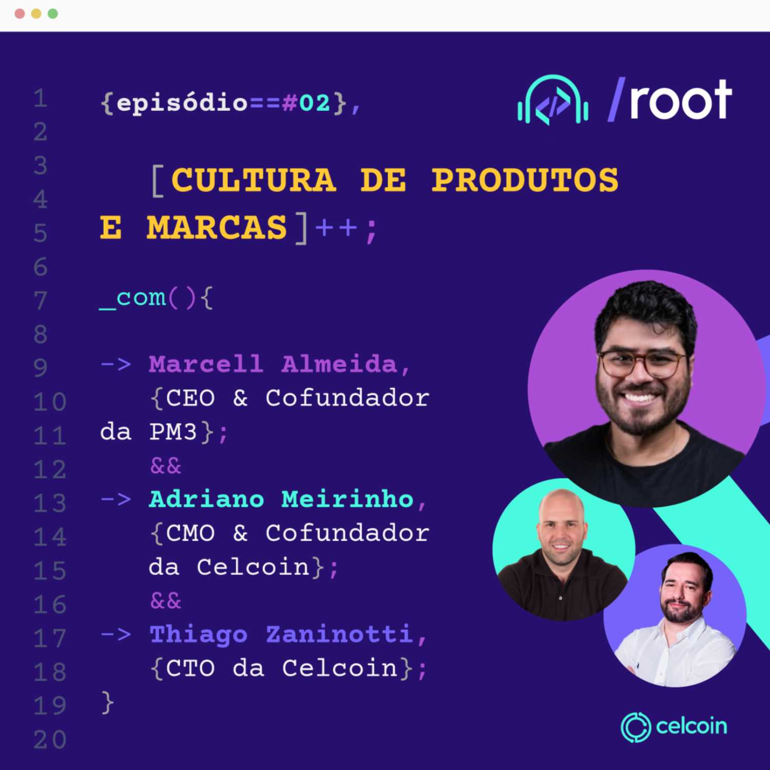 /root – O Podstech da Celcoin – Episódio 2: Cultura de Produtos e Marcas | Adriano Meirinho, Thiago Zaninotti e Marcell Almeida