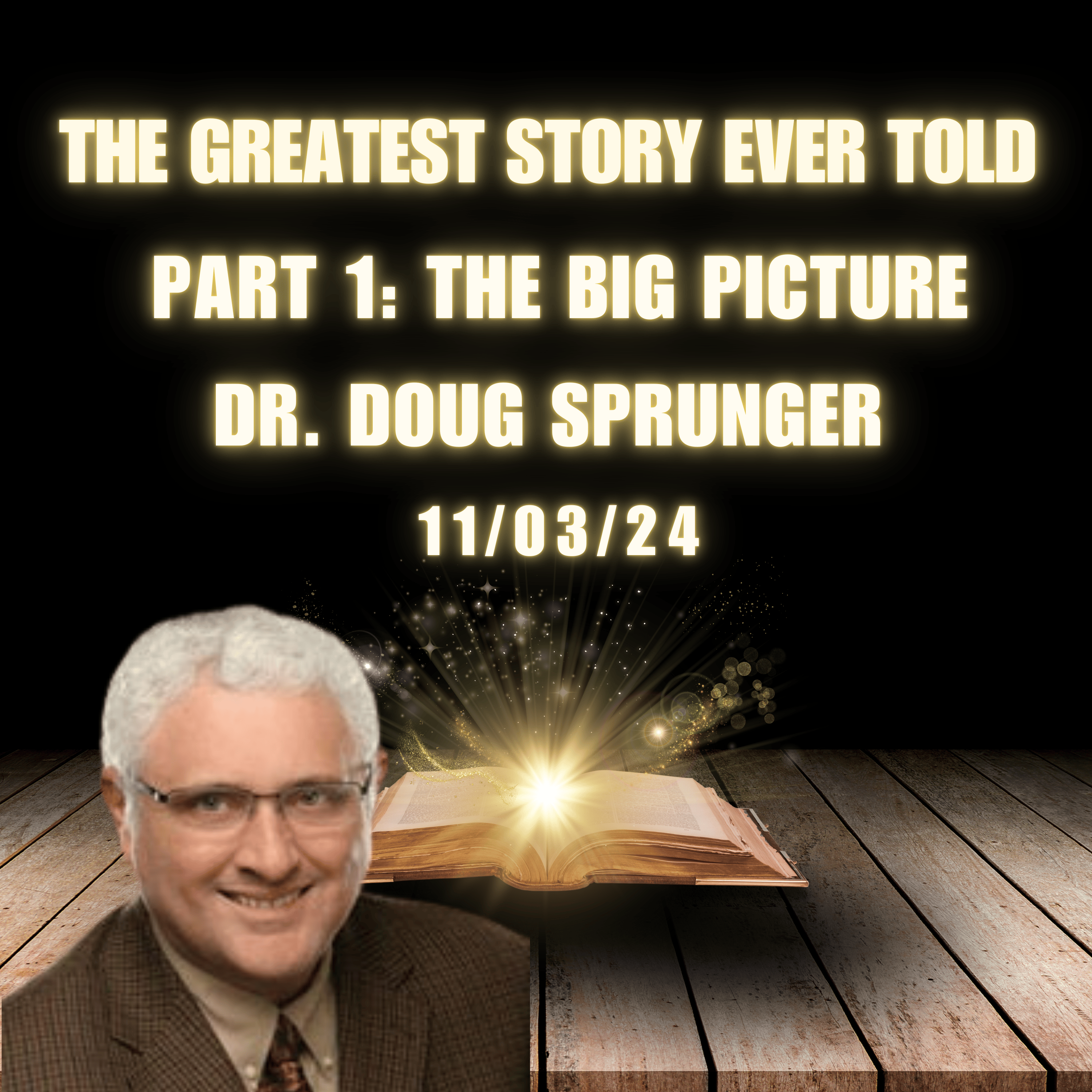 The Greatest Story Ever Told | Part 1: The Big Picture with Dr. Doug Sprunger episode artwork