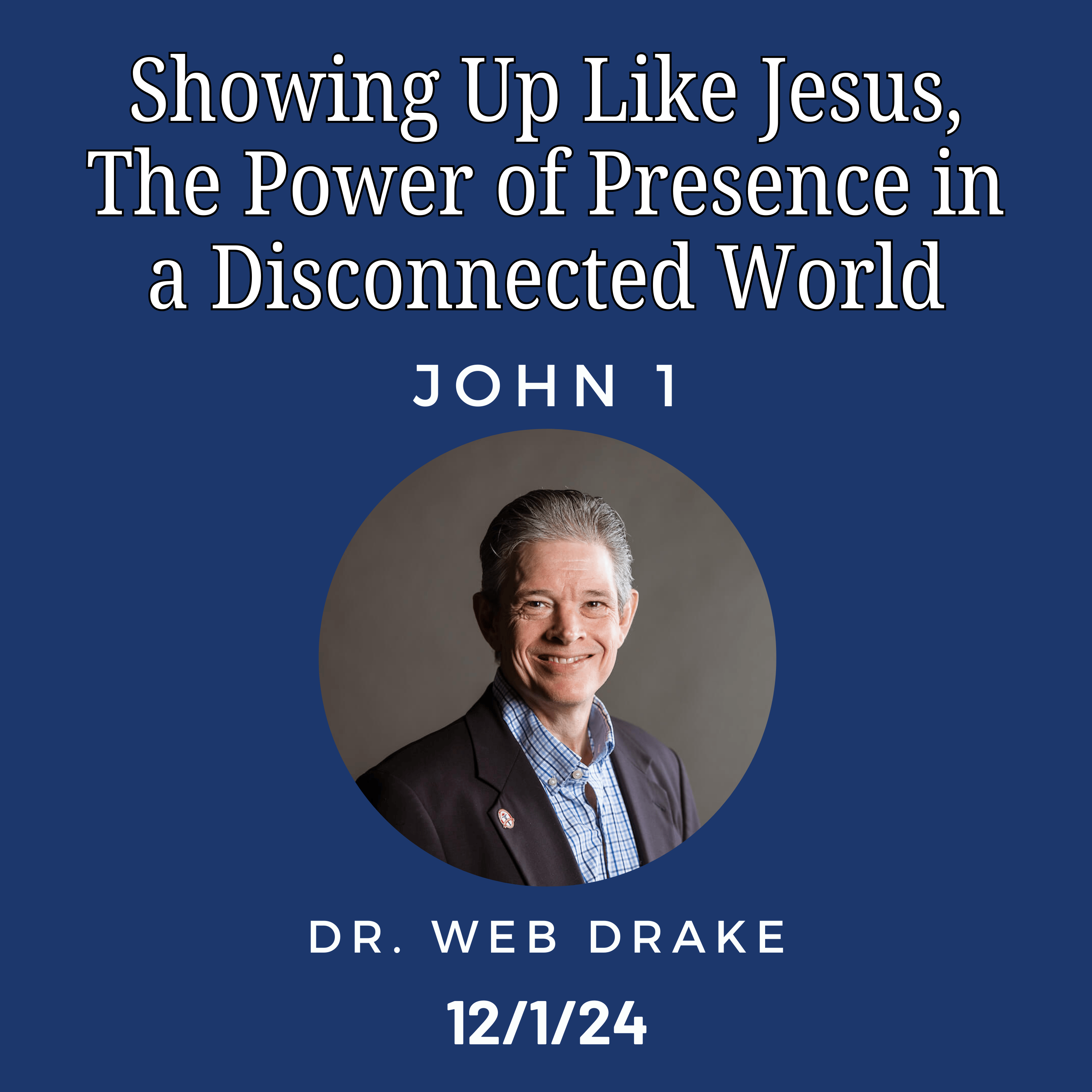 Showing Up Like Jesus | The Power of Presence in a Disconnected World  |  Dr. Web Drake episode artwork