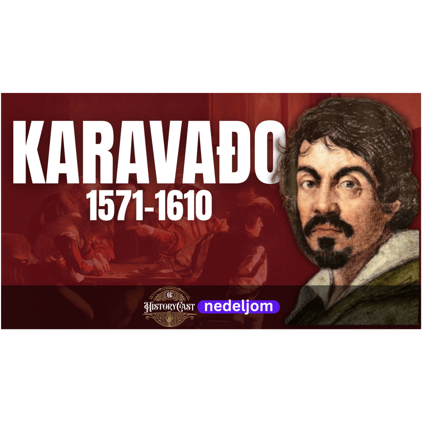 Karavađo | HistoryCast Nedeljom