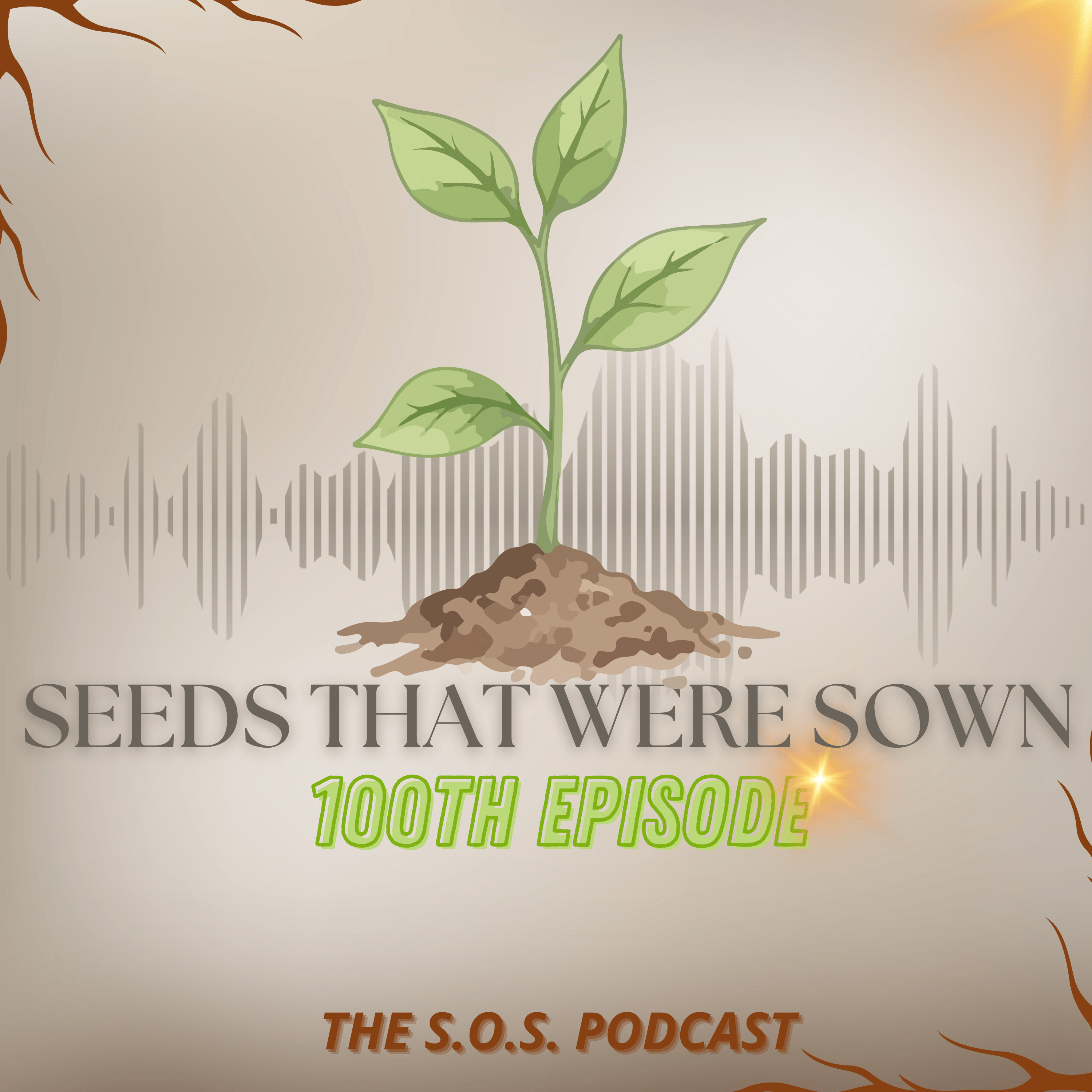 EP 100- Special Episode: "Seeds That Were Sown" episode artwork