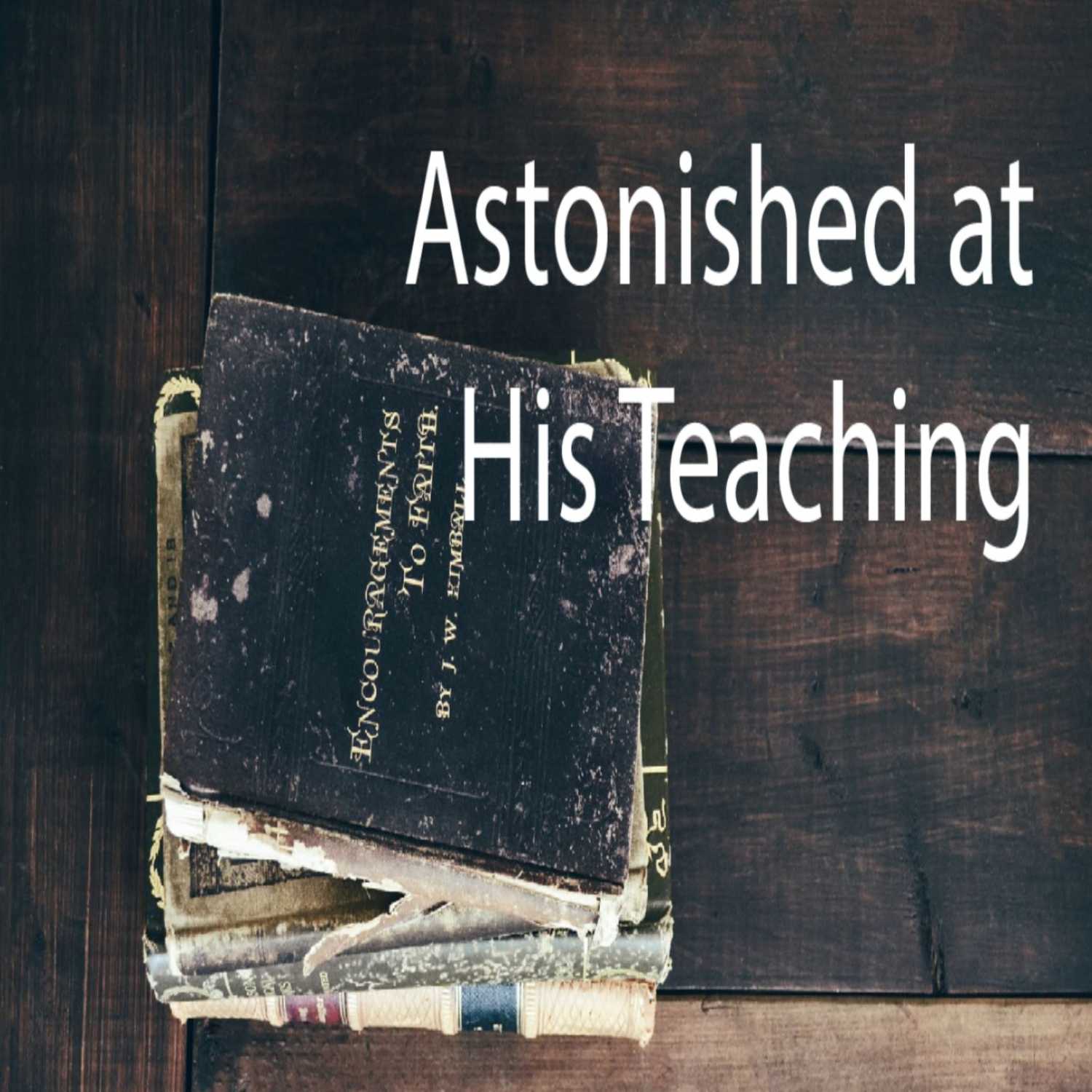 Astonished at His Teaching, Part 1