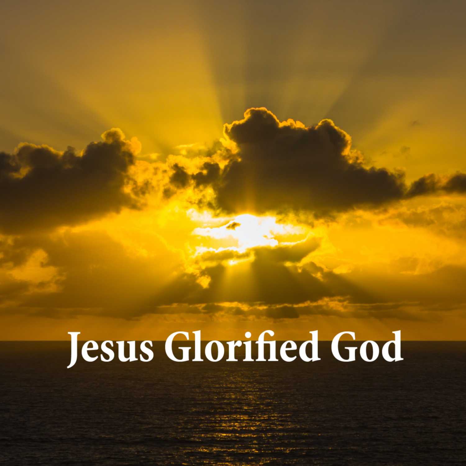 Jesus Glorified God II