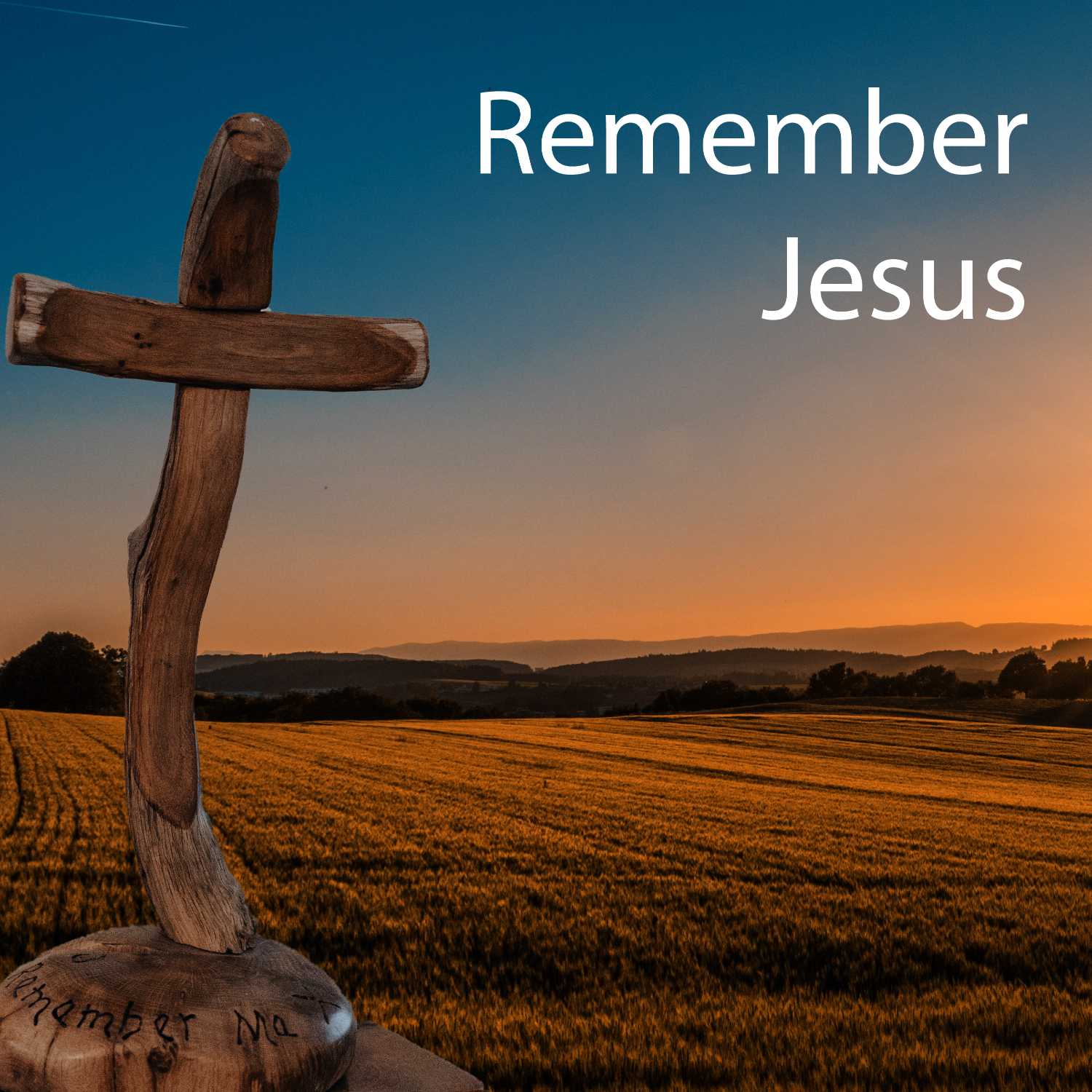 Remember Jesus