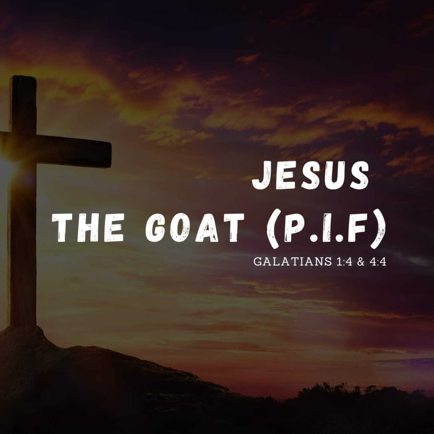 Jesus THE GOAT (PIF)