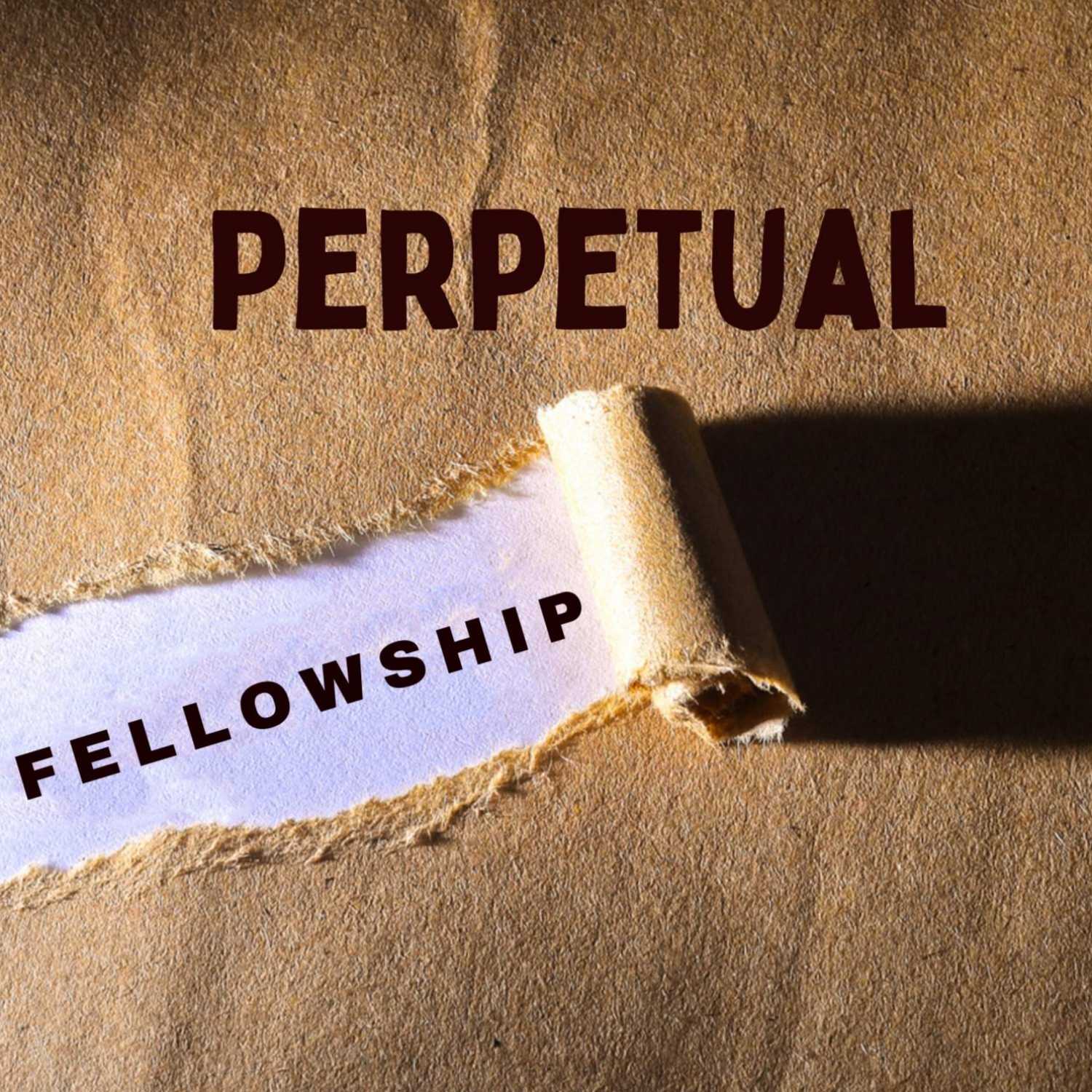 Perpetual Fellowship