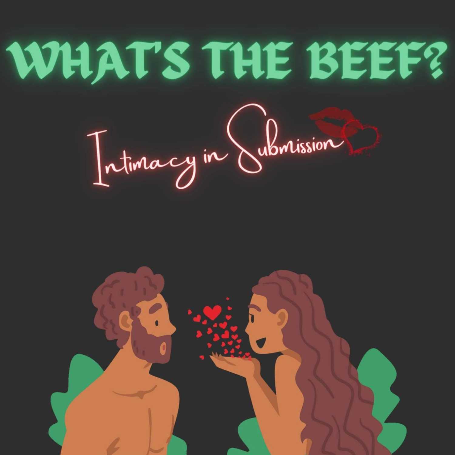 What’s The Beef? Intimacy in Submission💋