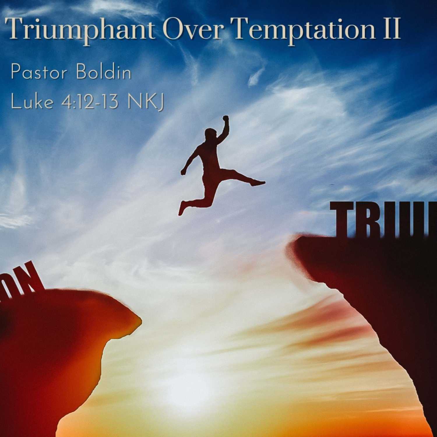 Triumphant Over Temptation II