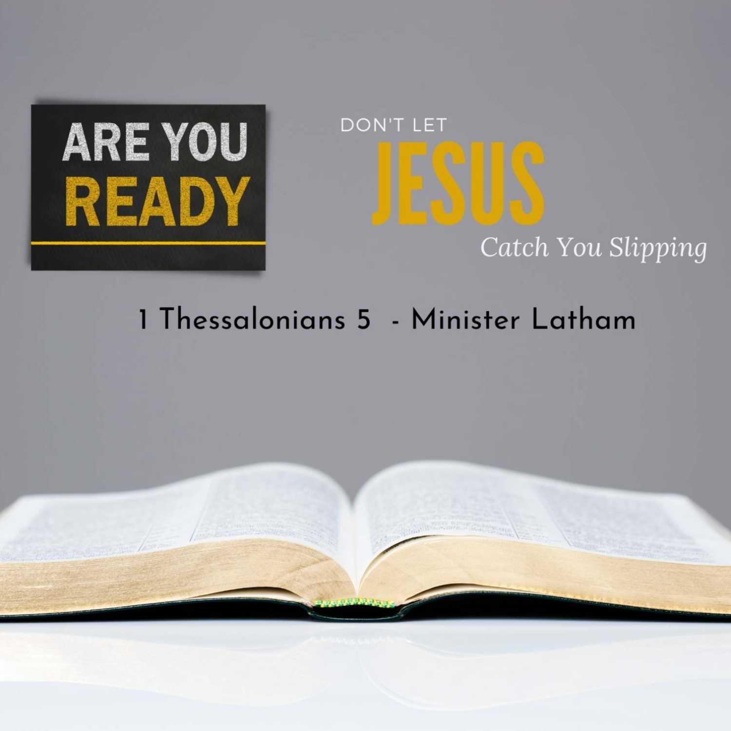 Are You Ready - Don't Let Jesus Catch You Slipping