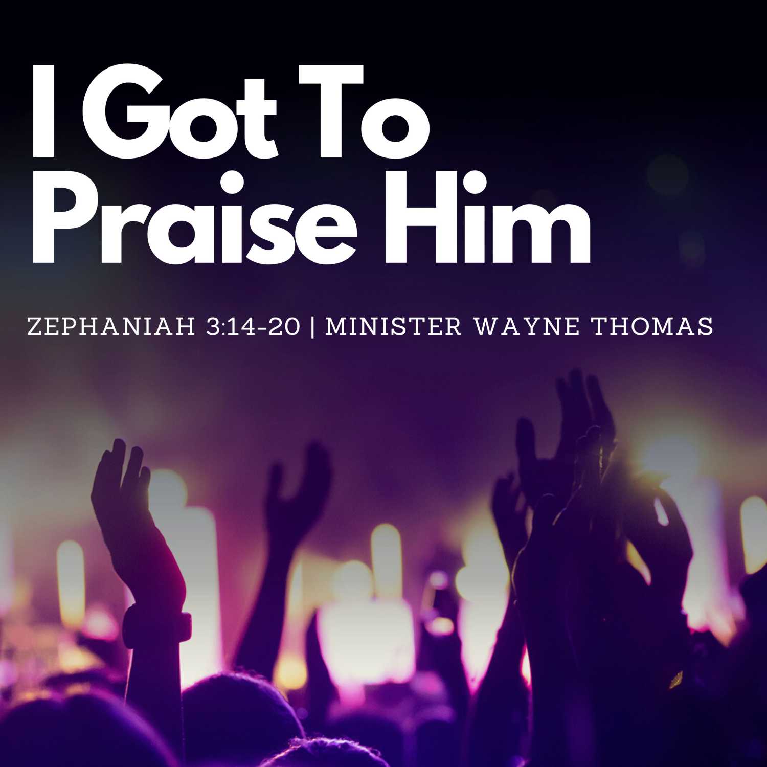 I Got To Praise Him