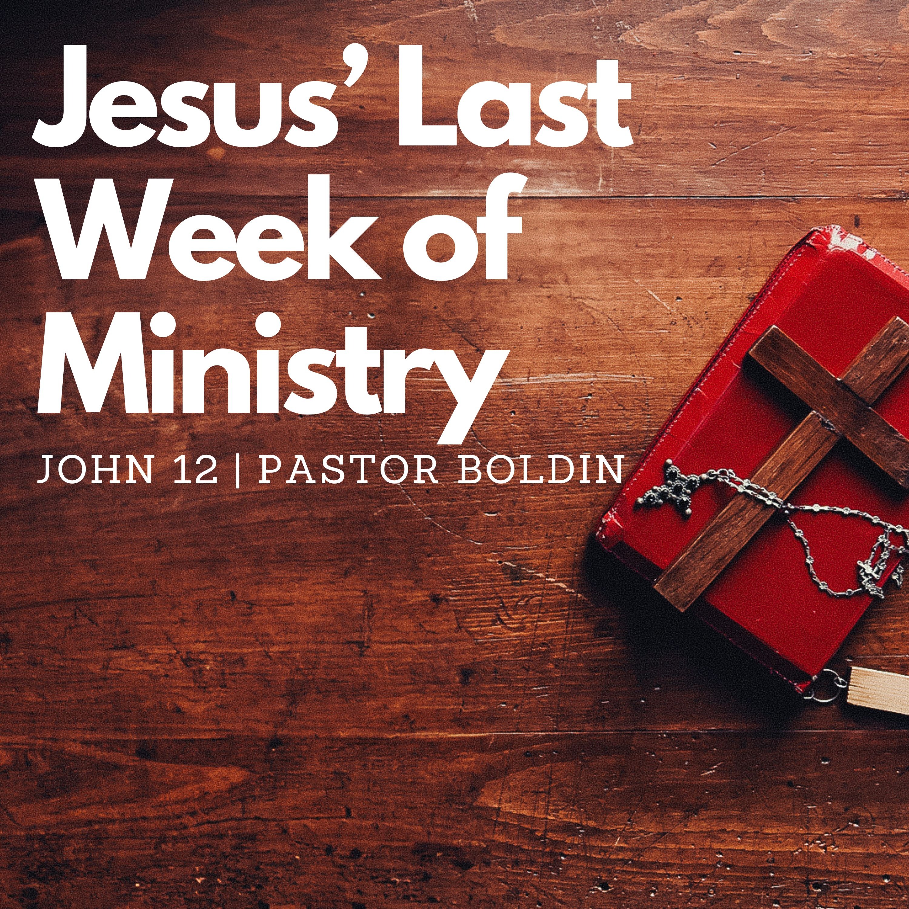 Jesus’ Last Week of Ministry
