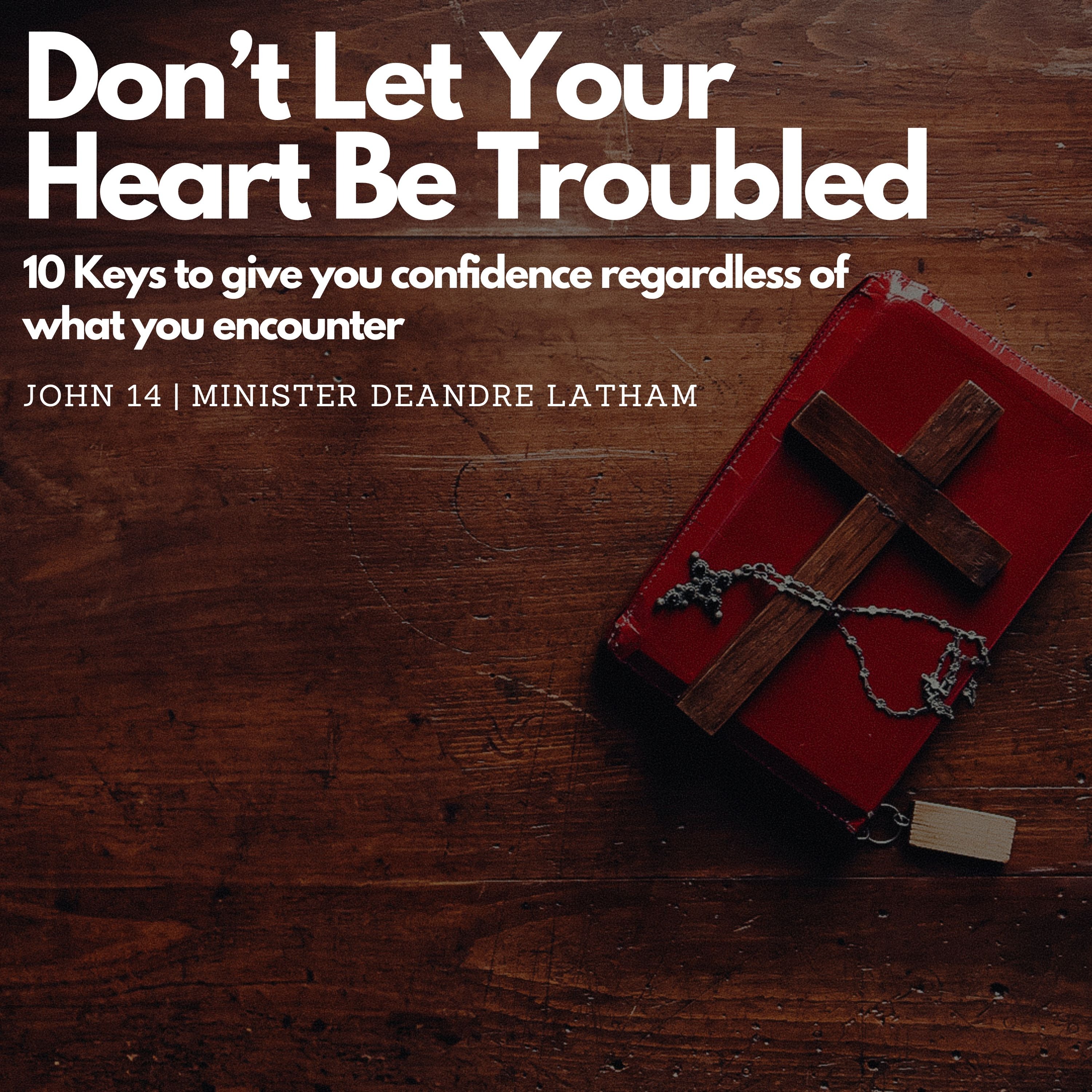 Don’t Let Your Heart Be Troubled