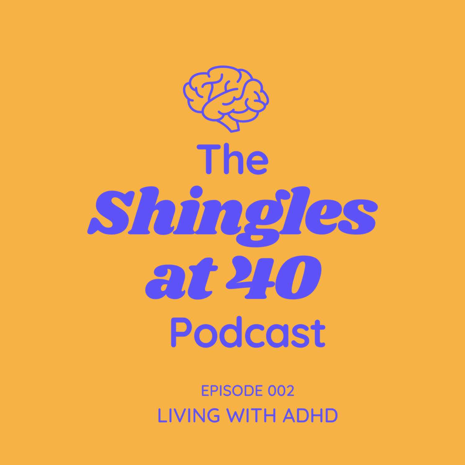 Shingles at 40 - A Podcast about Adult ADHD