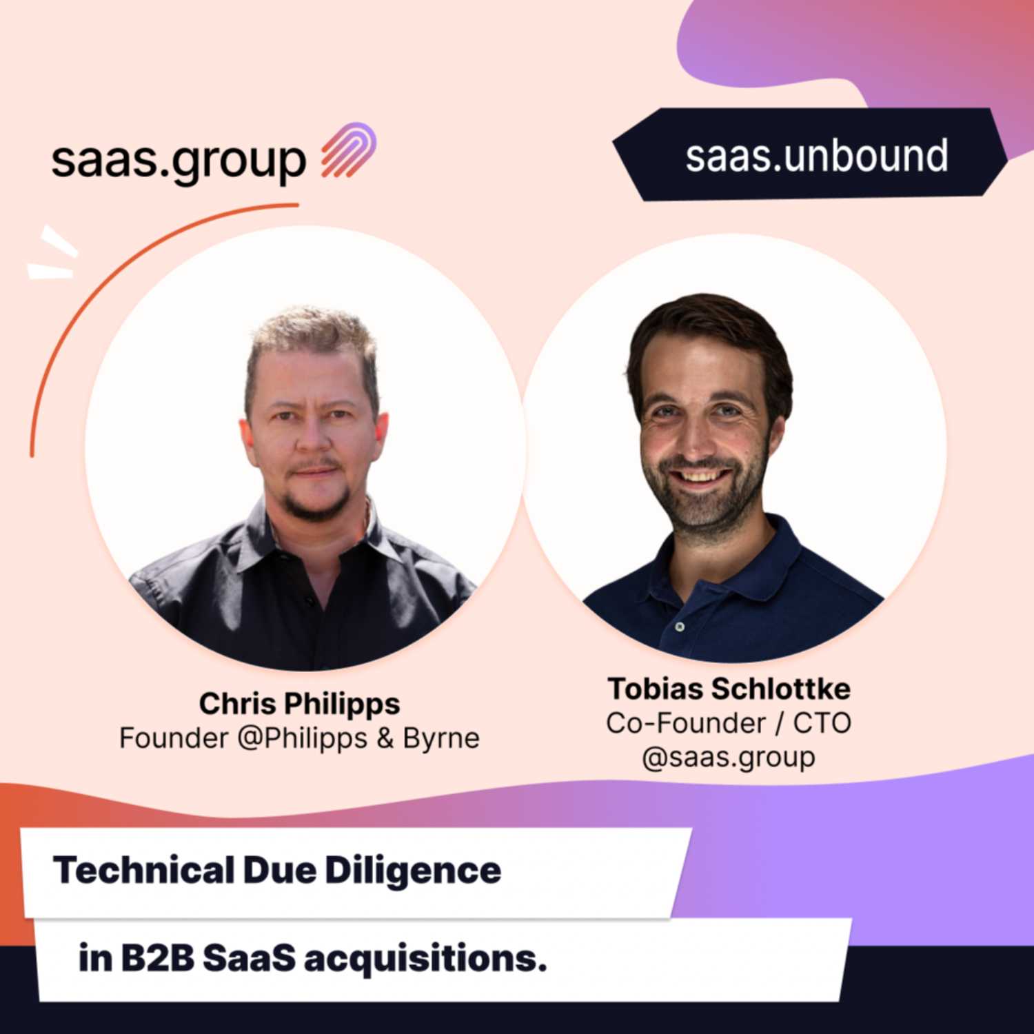 Chris Philipps & Tobias Schlottke. Technical Due Diligence in B2B SaaS acquisitions. episode artwork