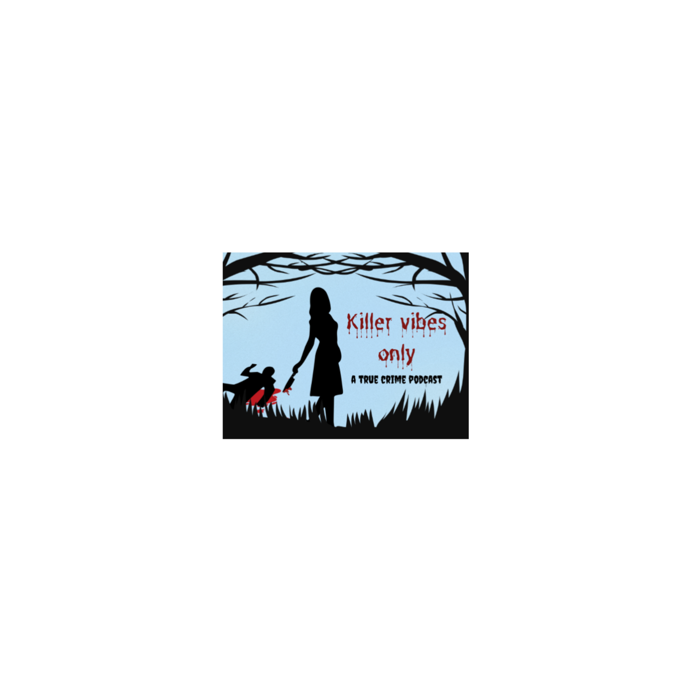 Killer Vibes Only: A True Crime Podcast