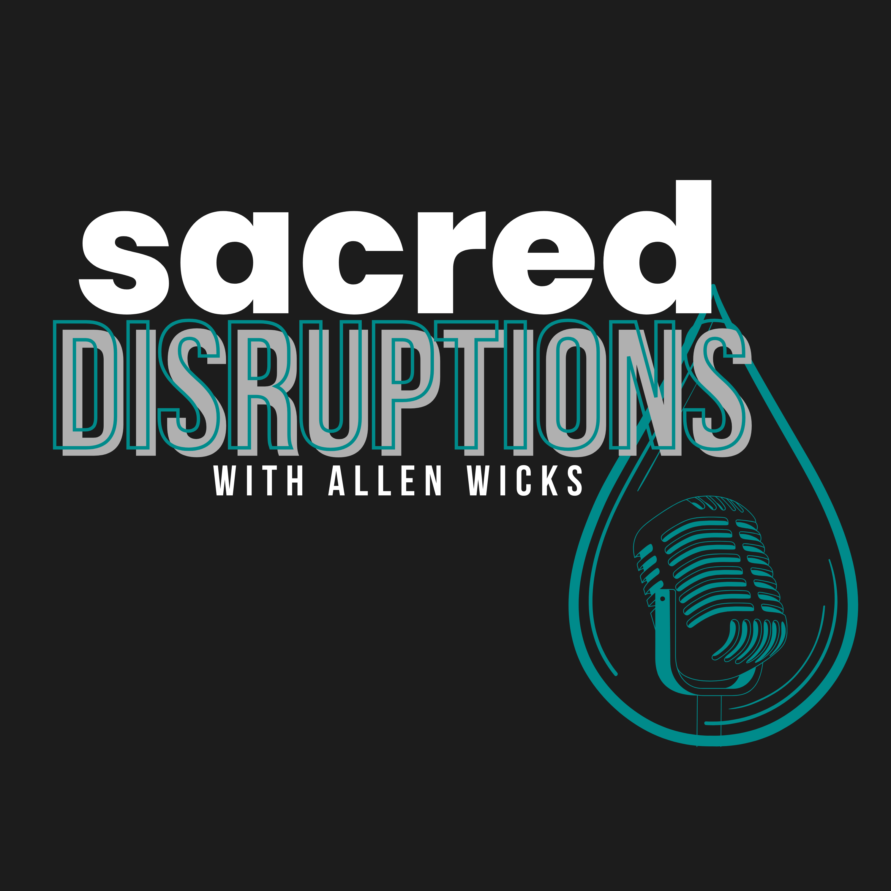 Sacred Disruptions with Allen Wicks