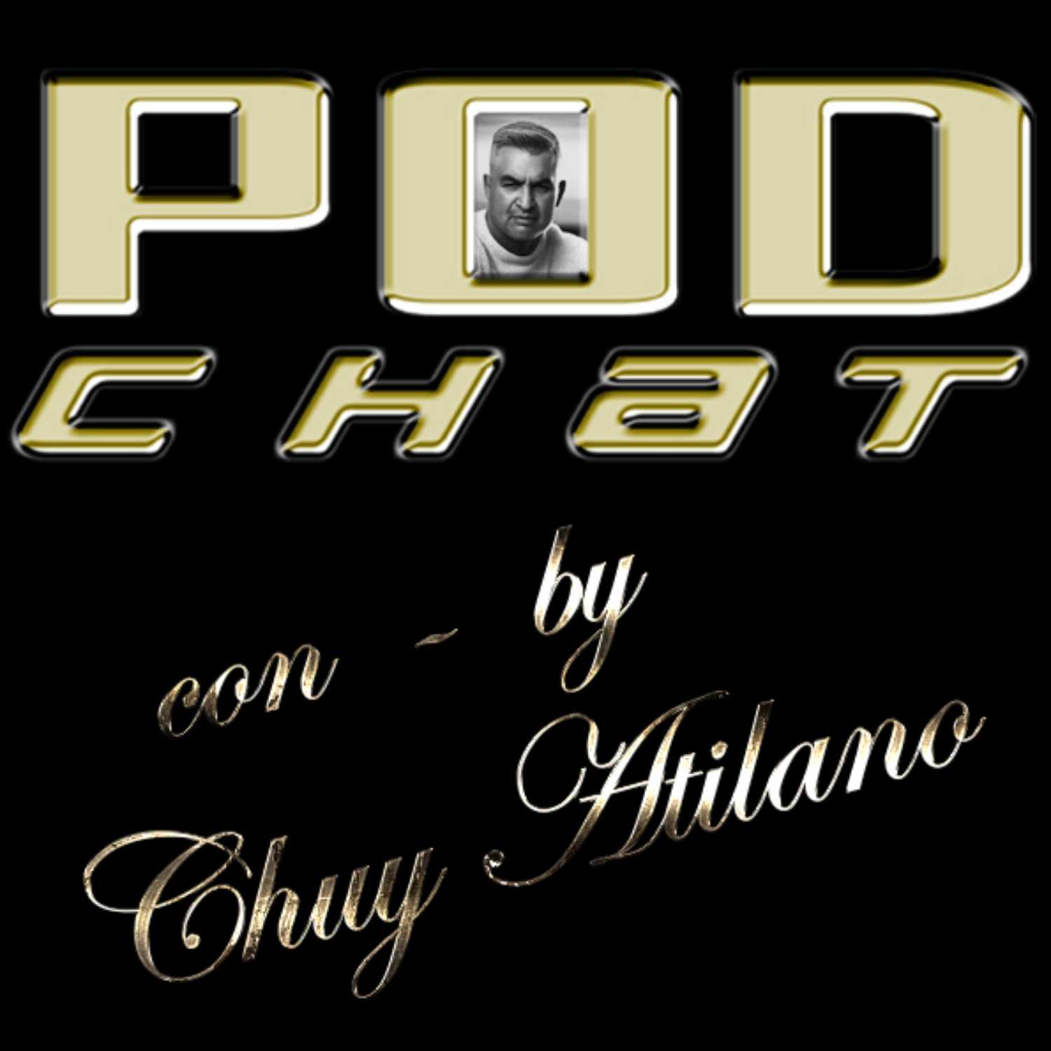 PODCHAT presentado por CHUY ATILANO podcast artwork