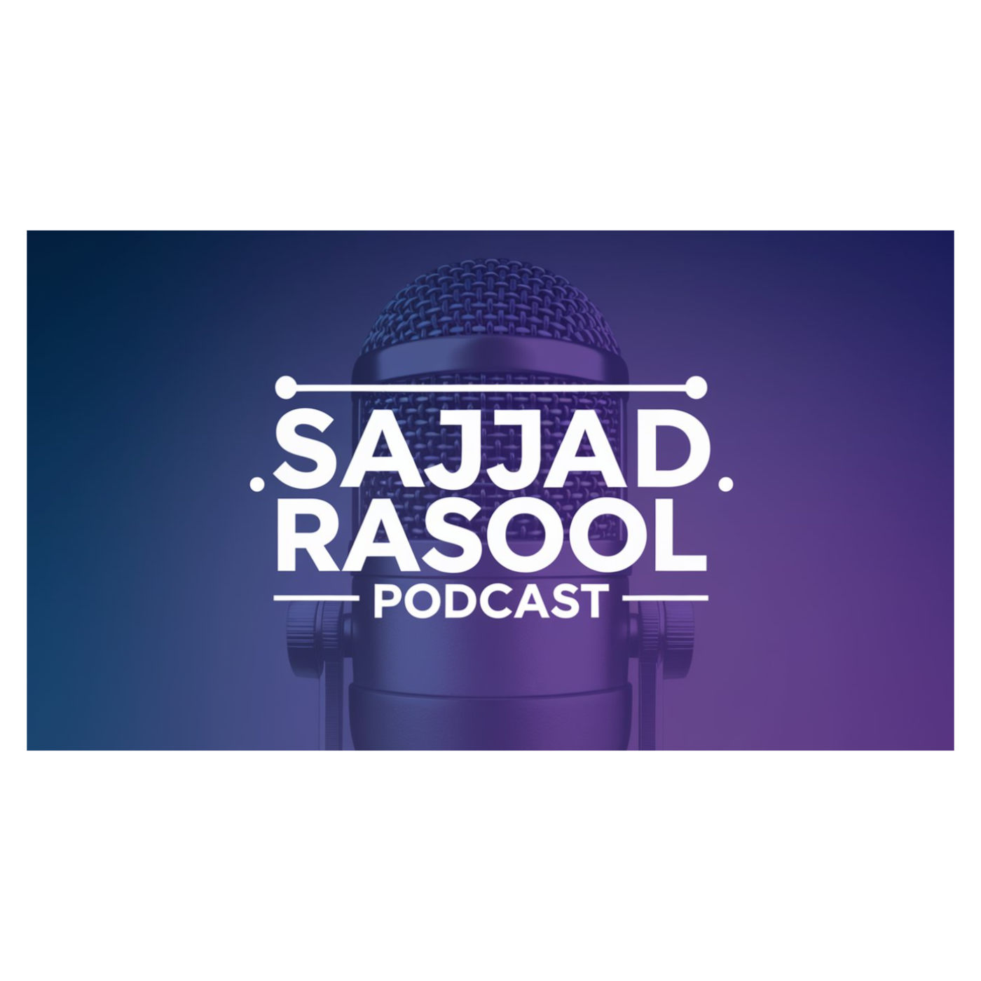 Sajjad Rasool Podcast
