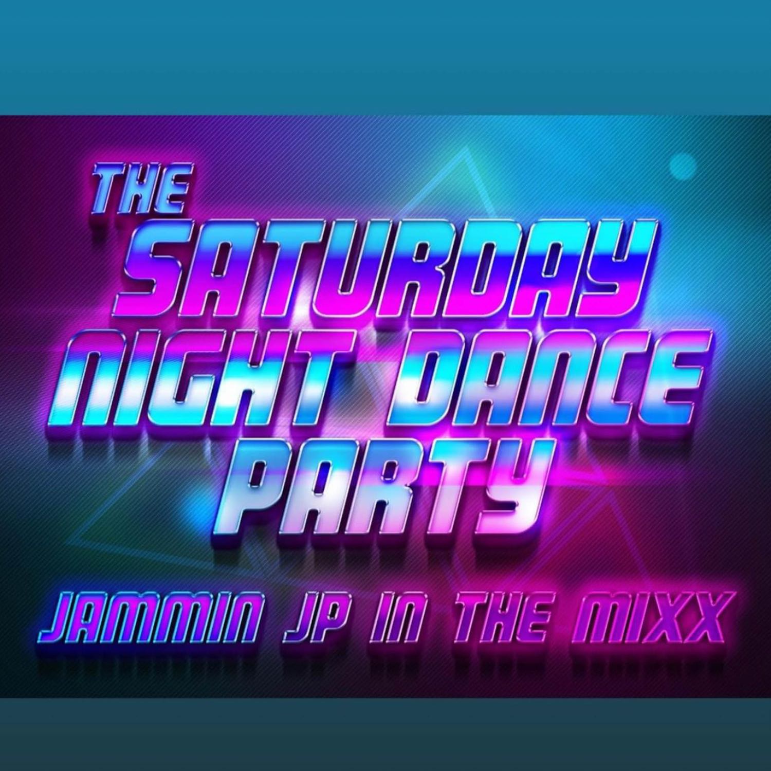 THE SATURDAY NIGHT DANCE PARTY WITH JAMMIN JP