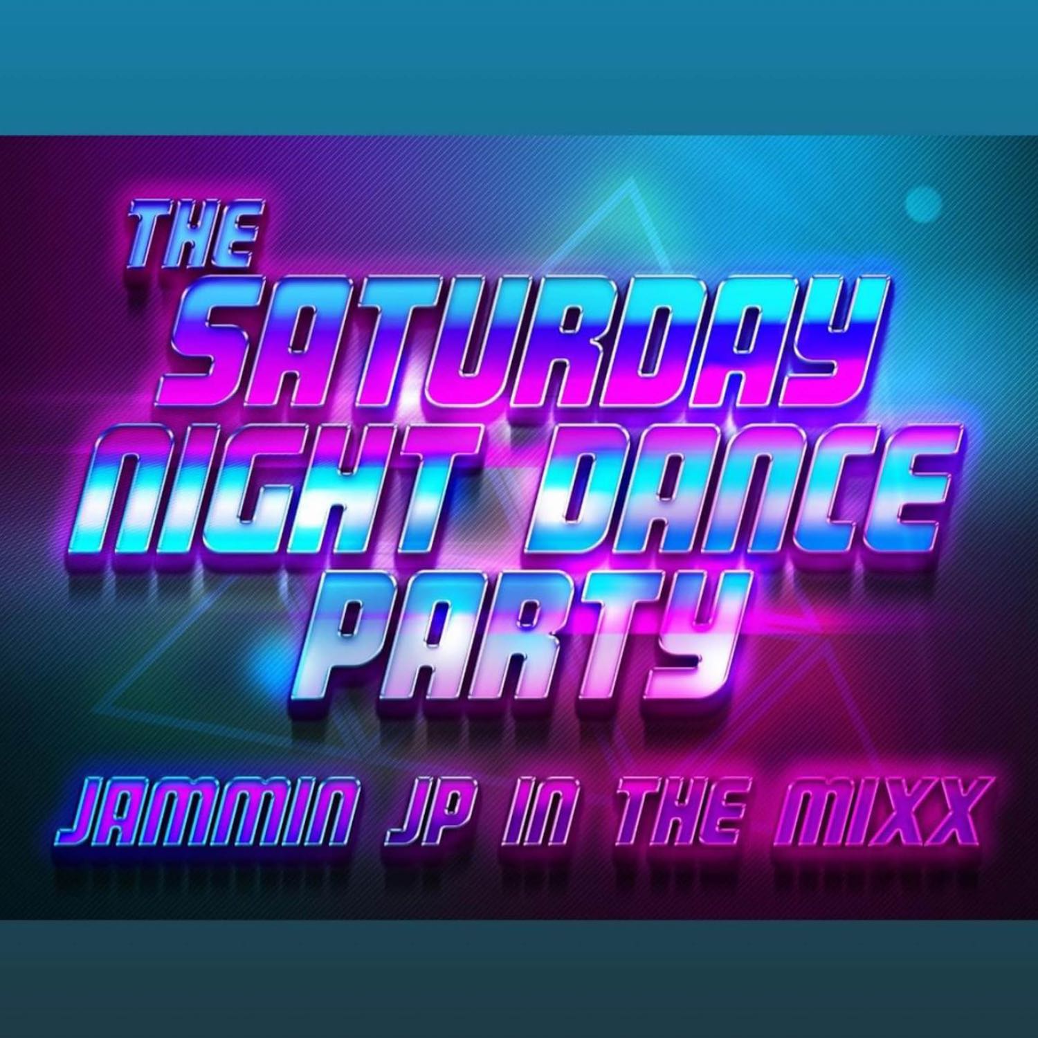 THE SATURDAY NIGHT DANCE PARTY WITH JAMMIN JP