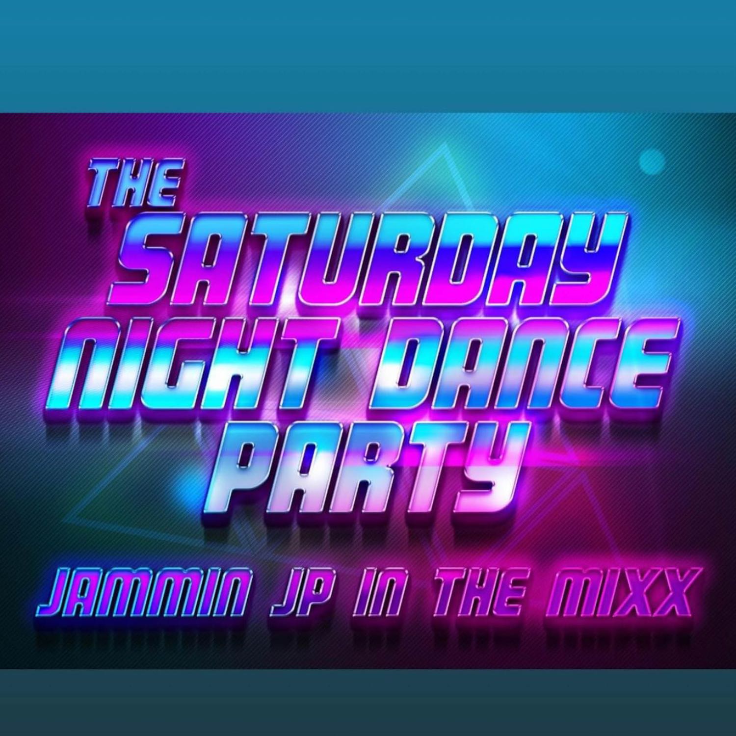 THE SATURDAY NIGHT DANCE PARTY WITH JAMMIN JP