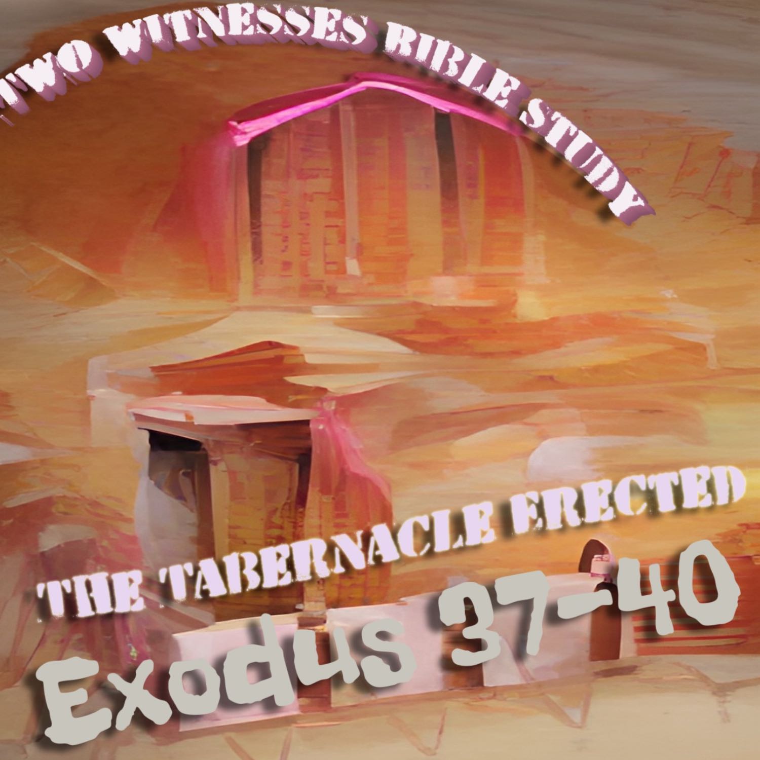 #155 โบ Exodus 37-40 God's Tabernacle Erected โฑ๏ธโ๏ธ๐ #155 โบ Exodus 37-40 God's Tabernacle Erected โฑ๏ธโ๏ธ๐