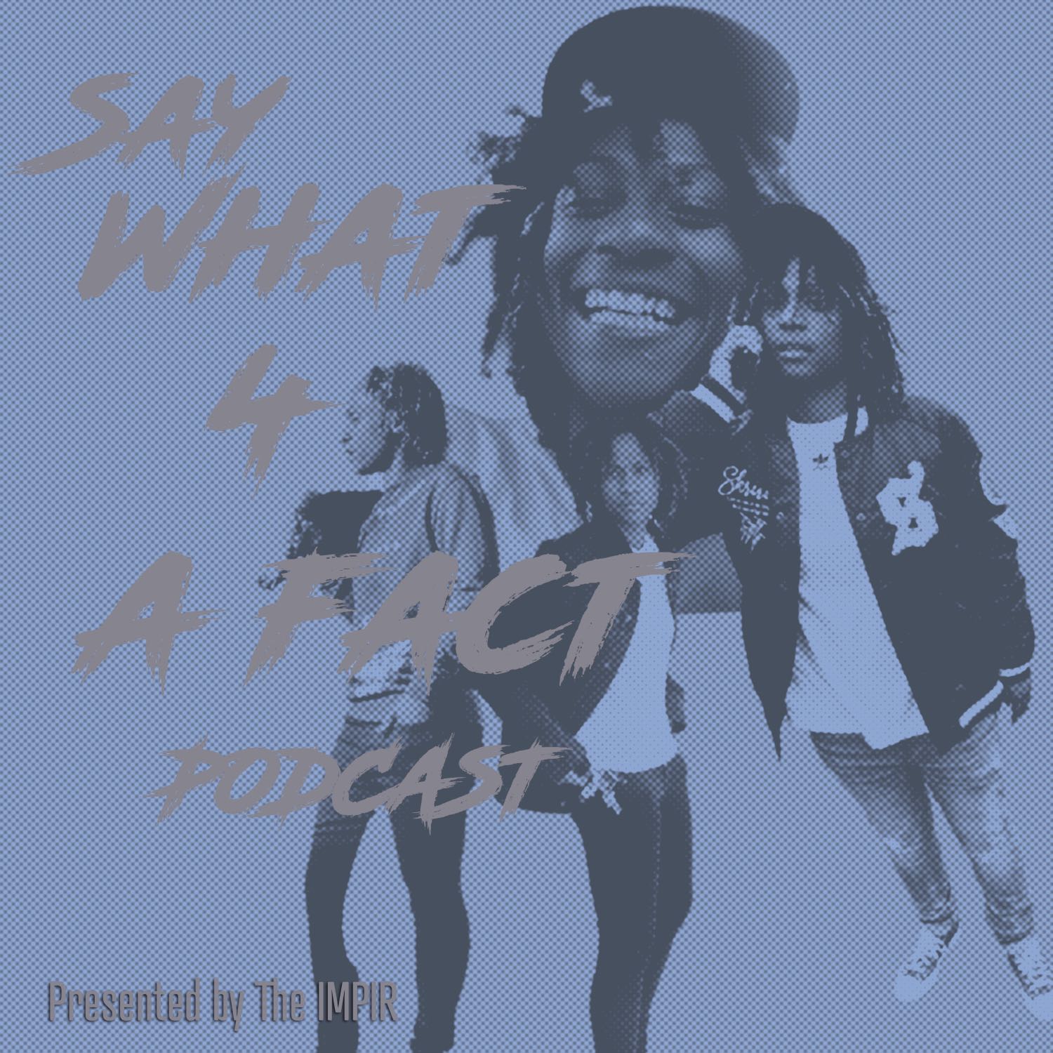 Say What 4 a Fact podcast artwork
