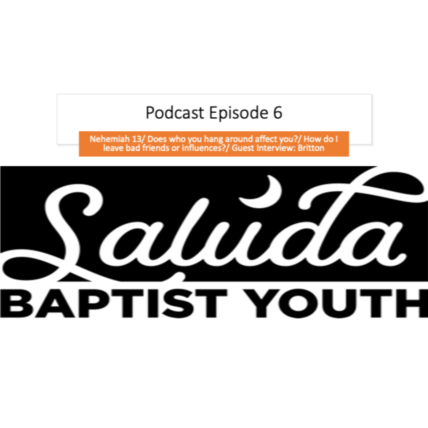 Episode 6: Nehemiah 13/ Does who you hang around affect you?/ How do I leave bad friends or influences?/ Guest interview: Britton episode artwork