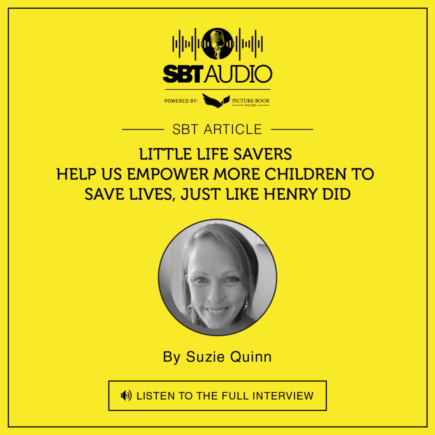SBT AUDIO #Little Life Savers | Help us empower more children to save lives, just like Henry did By Suzie Quinn