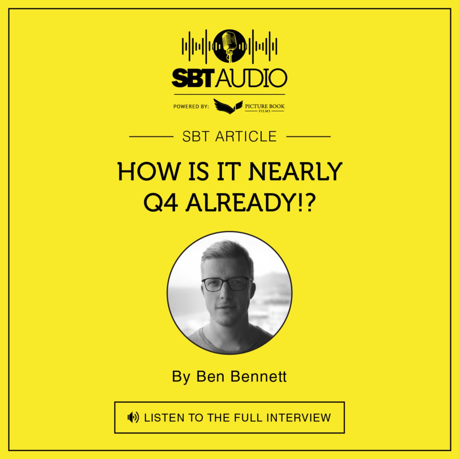#Episode 20 | How is it nearly Q4 already? | By Ben Bennett