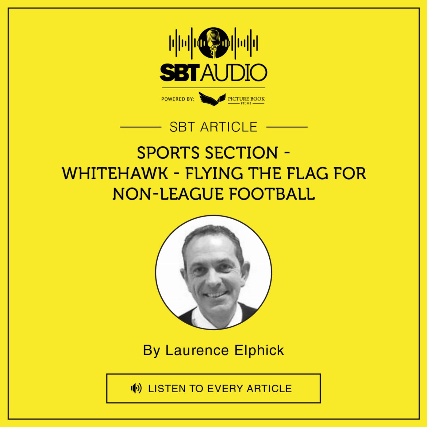 #Episode 21 | WHITEHAWK FC – FLYING THE FLAG FOR NON-LEAGUE FOOTBALL | Laurence Elphick
