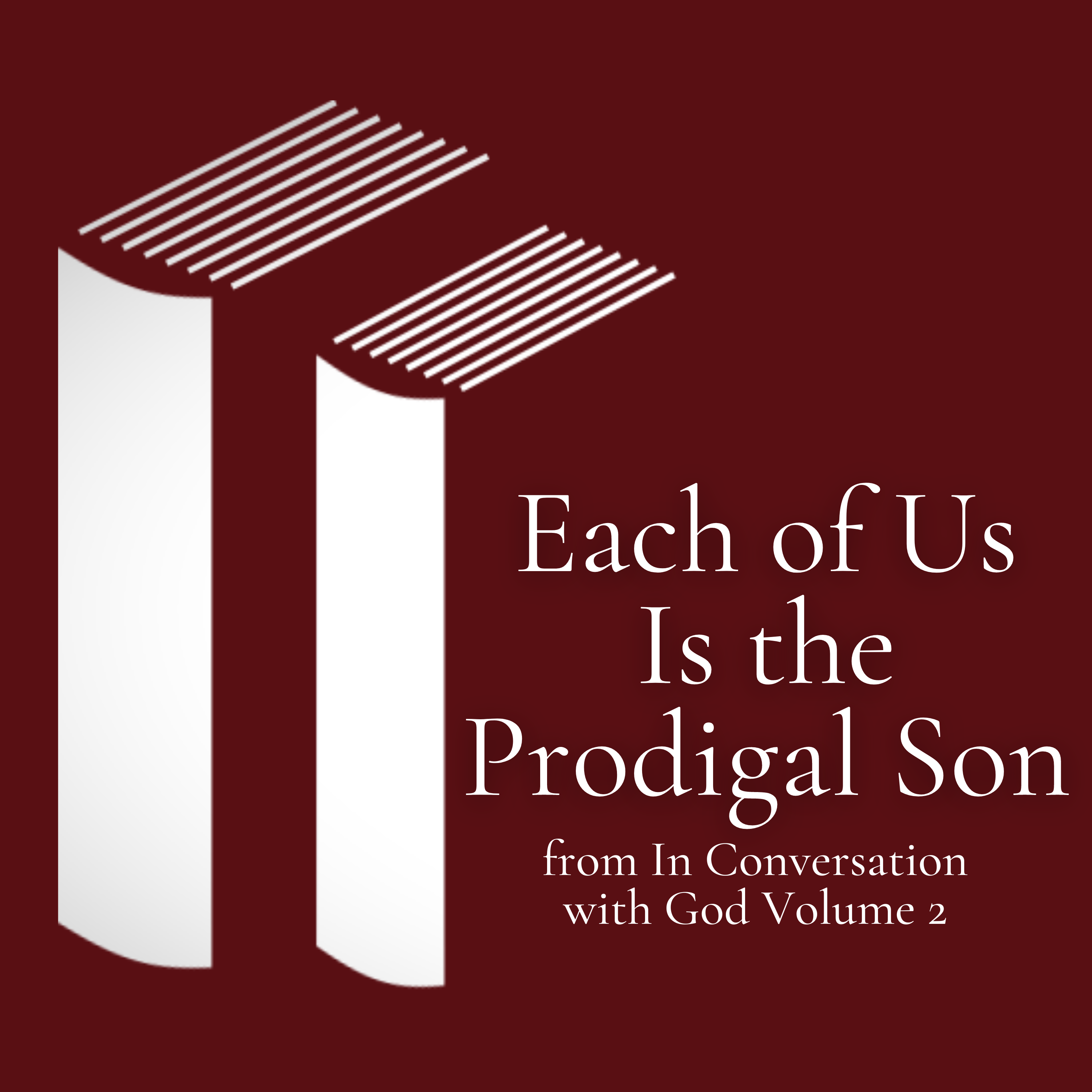 Each of Us Is the Prodigal Son - In Conversation with God episode artwork