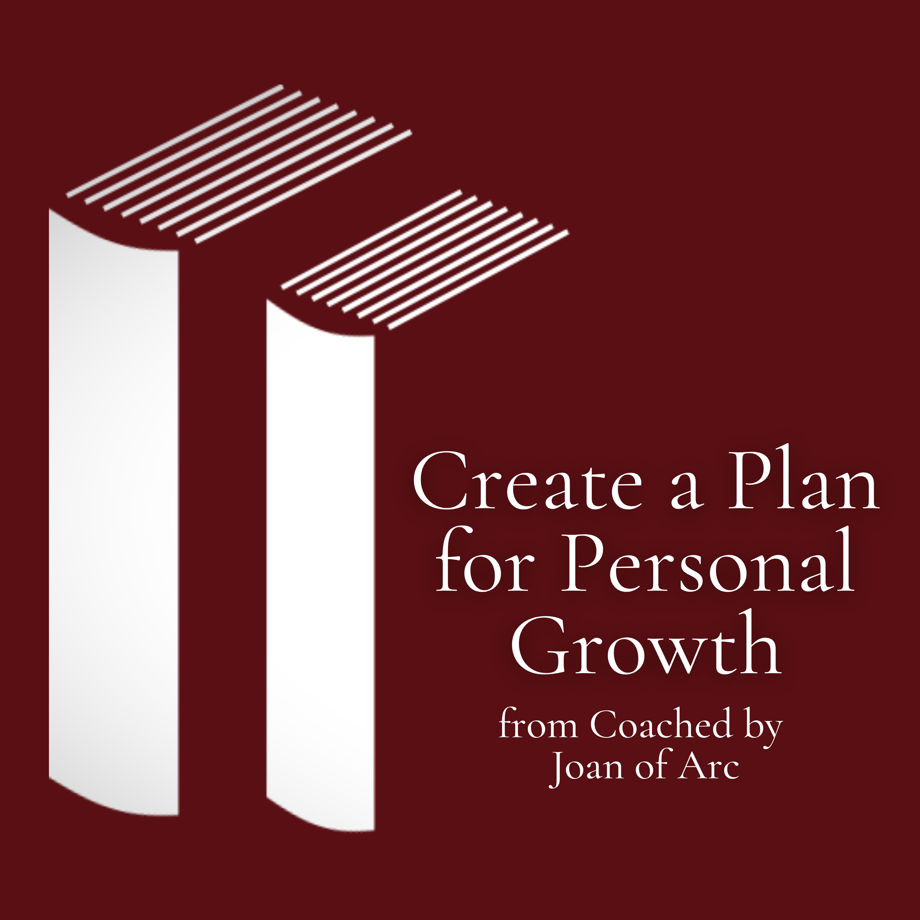 Create a Plan for Personal Growth - Coached by Joan of Arc episode artwork