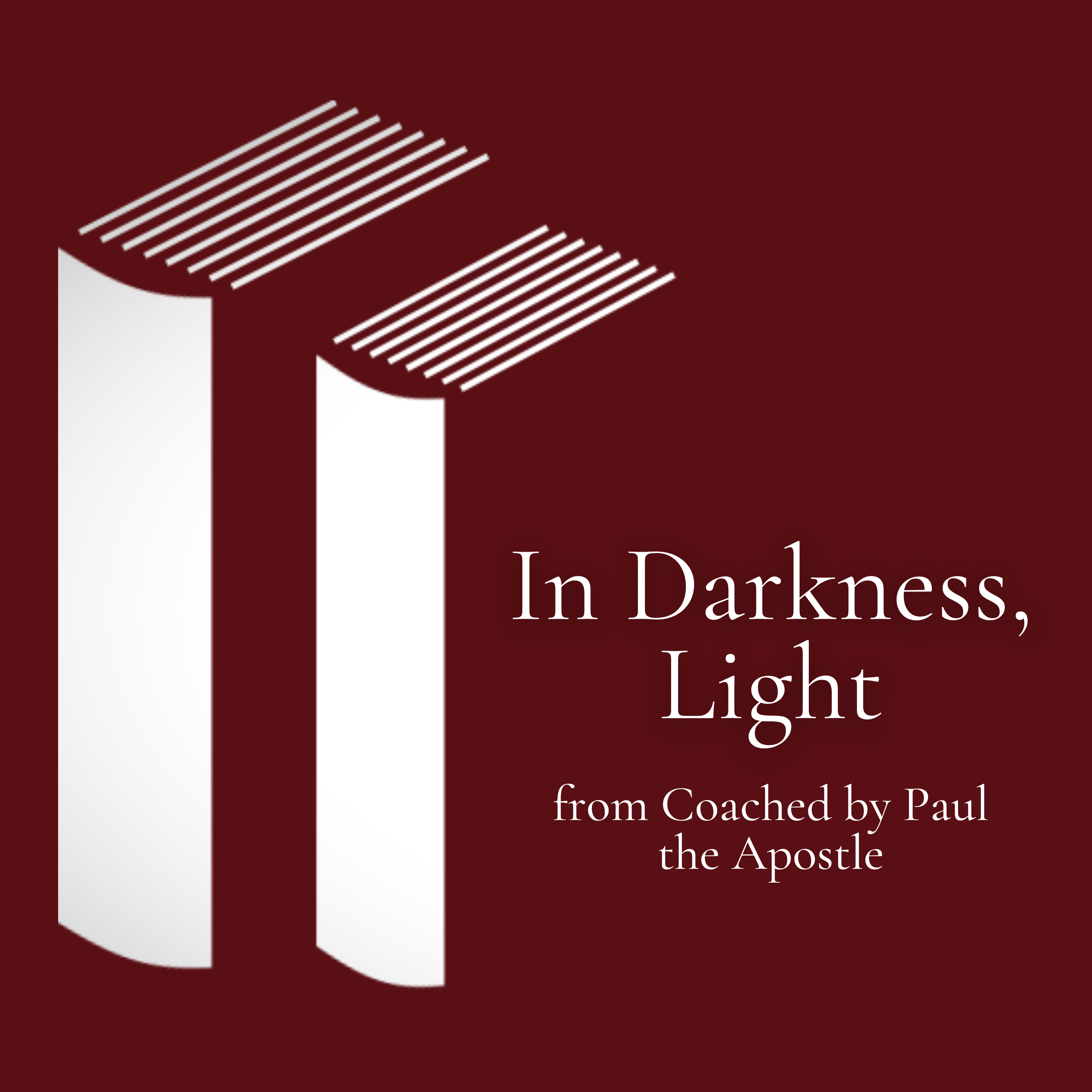 In Darkness, Light - Coached by Paul the Apostle episode artwork
