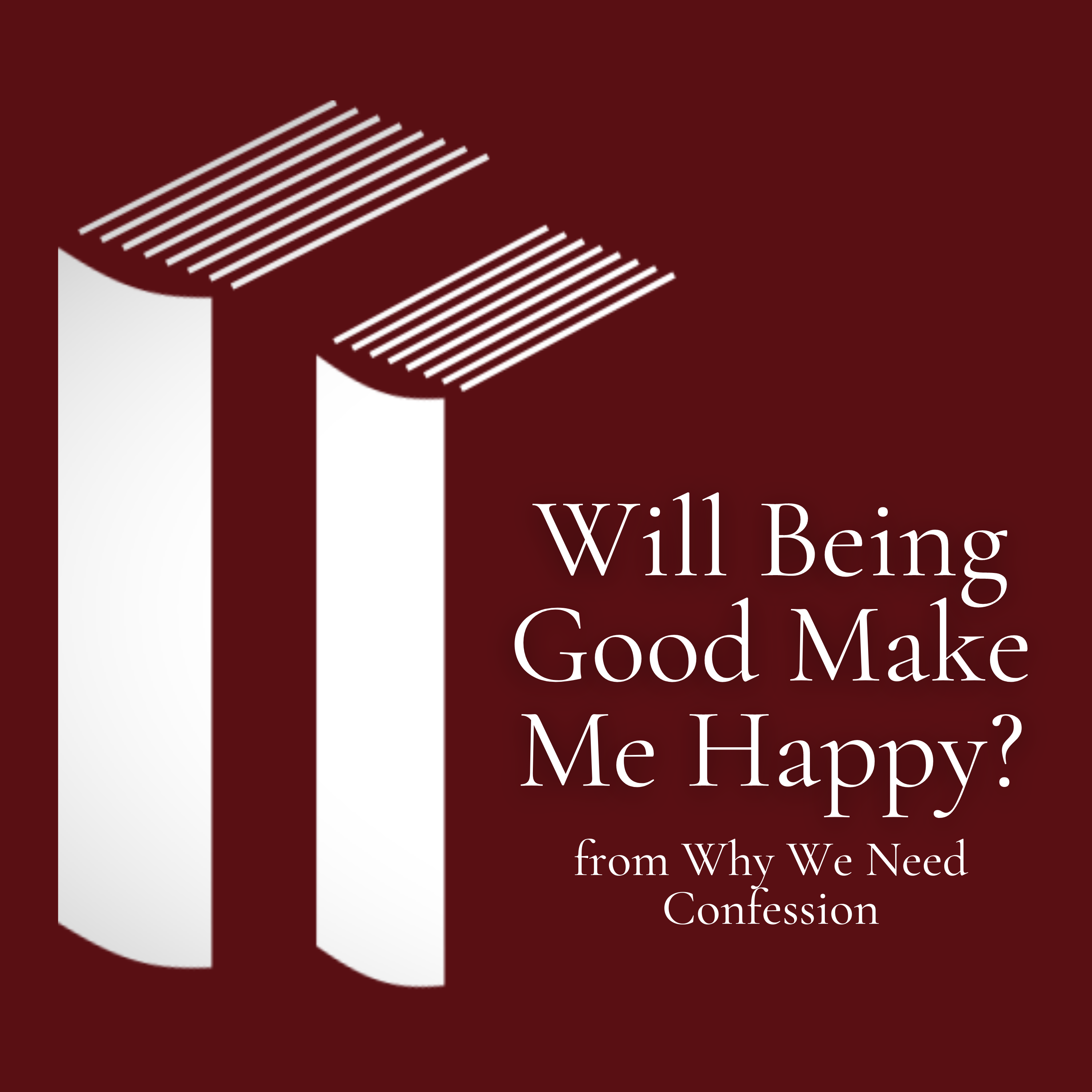 Will Being Good Make Me Happy - Why We Need Confession episode artwork