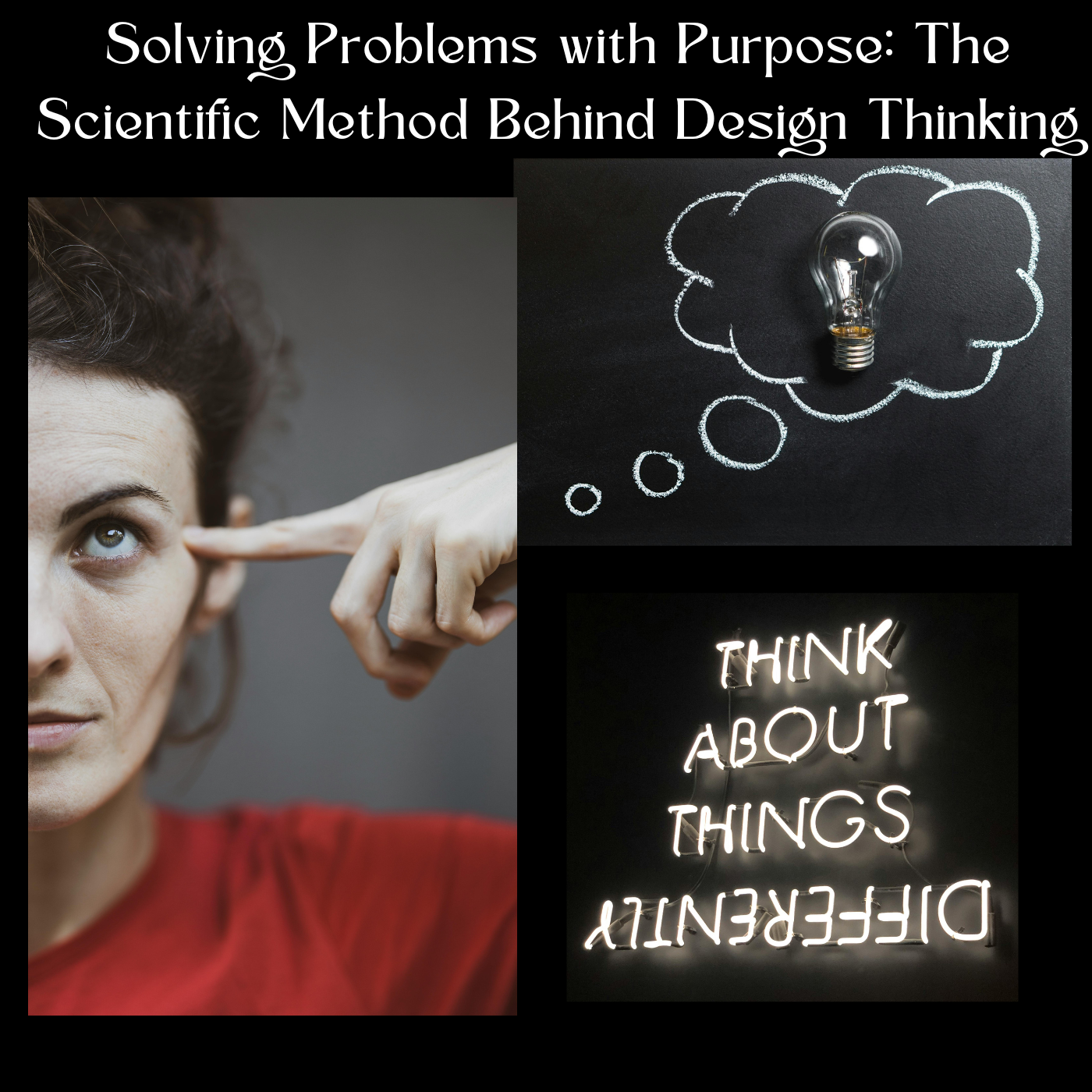 Solving Problems with Purpose: The Scientific Method Behind Design Thinking
