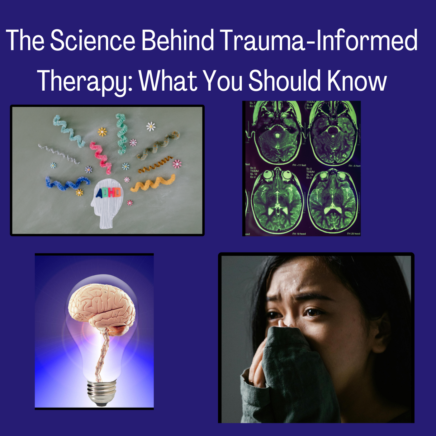 The Science Behind Trauma-Informed Therapy: What You Should Know