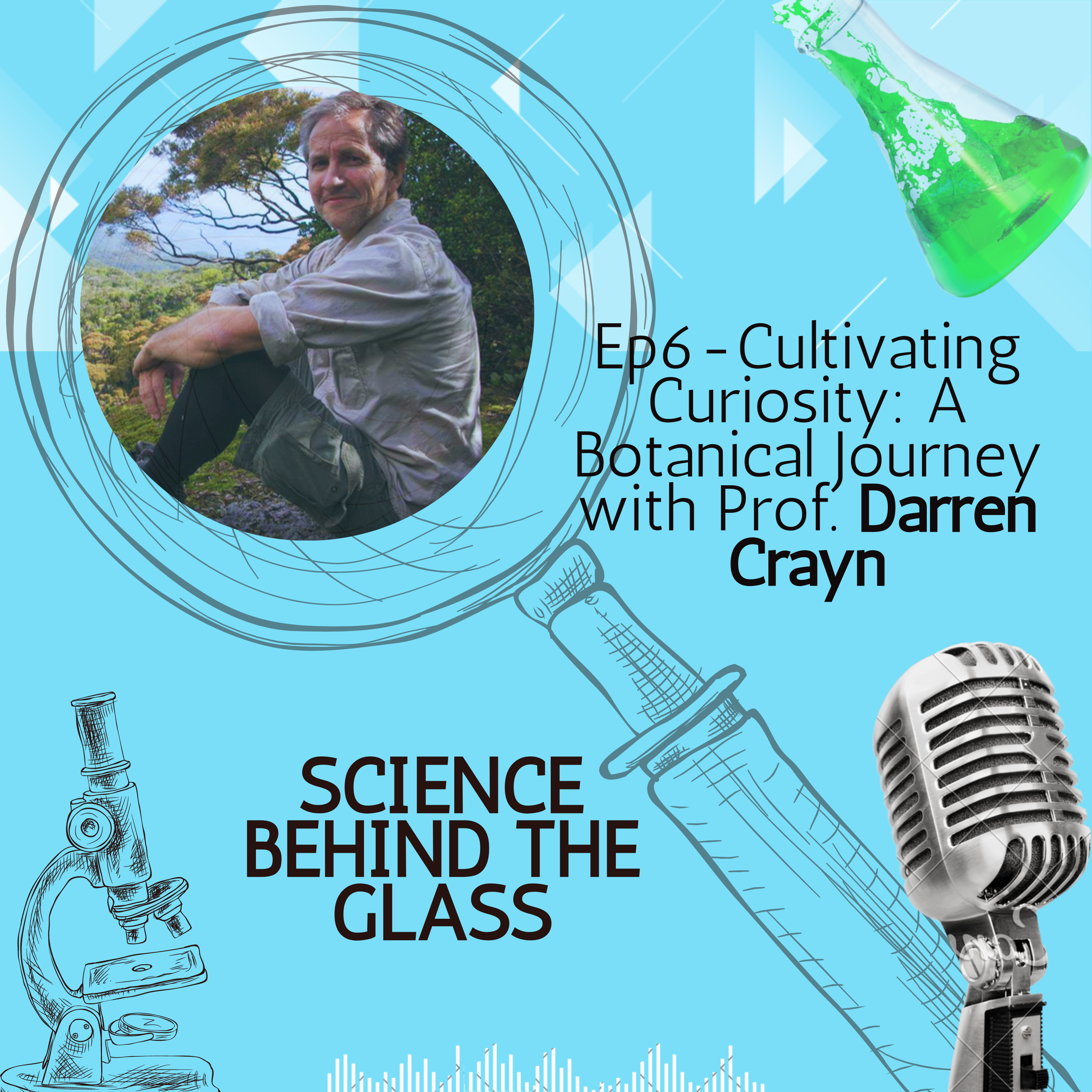 Cultivating Curiosity: A Botanical Journey with Prof. Darren Crayn
