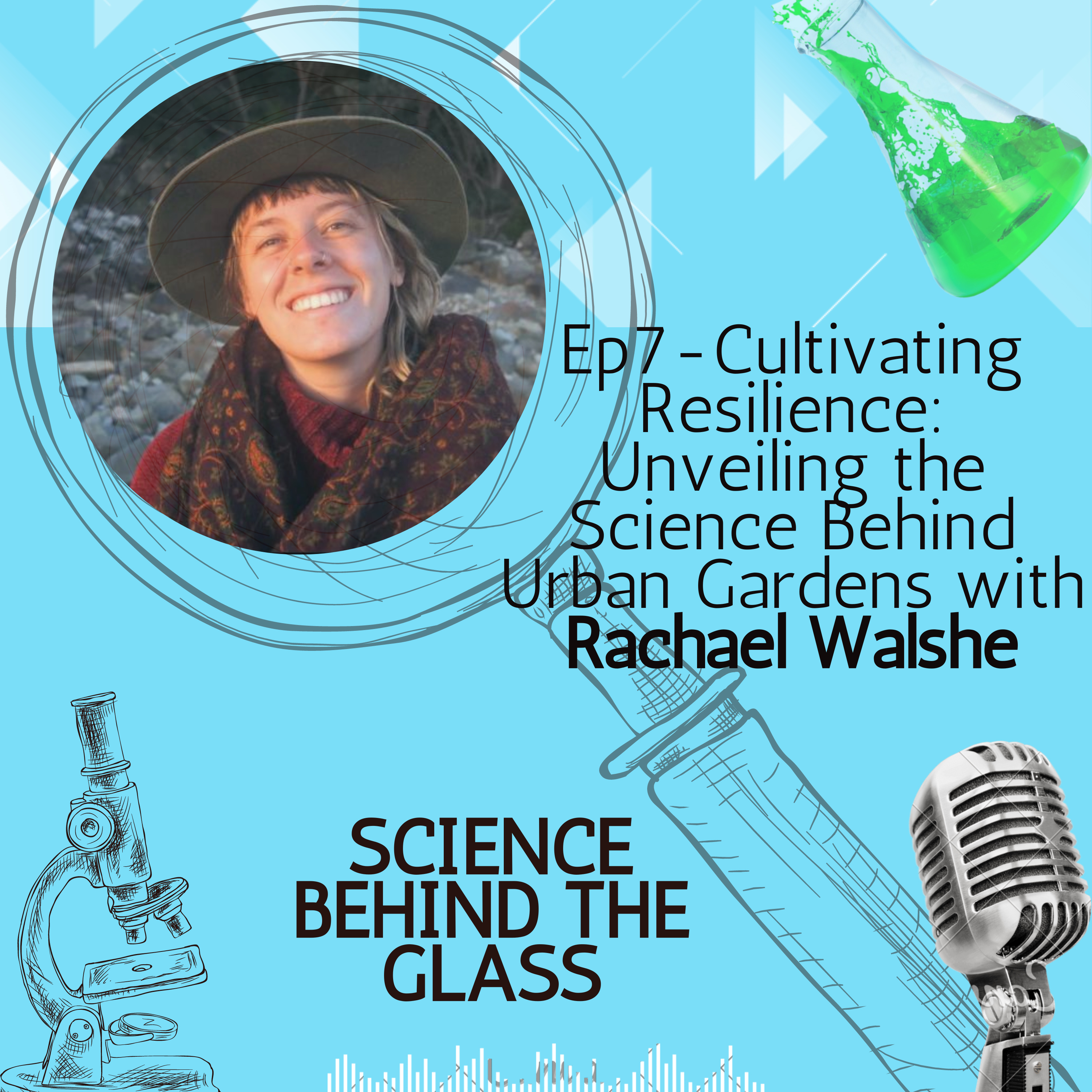 Cultivating Resilience: Unveiling the Science Behind Urban Gardens with Rachel Walshe