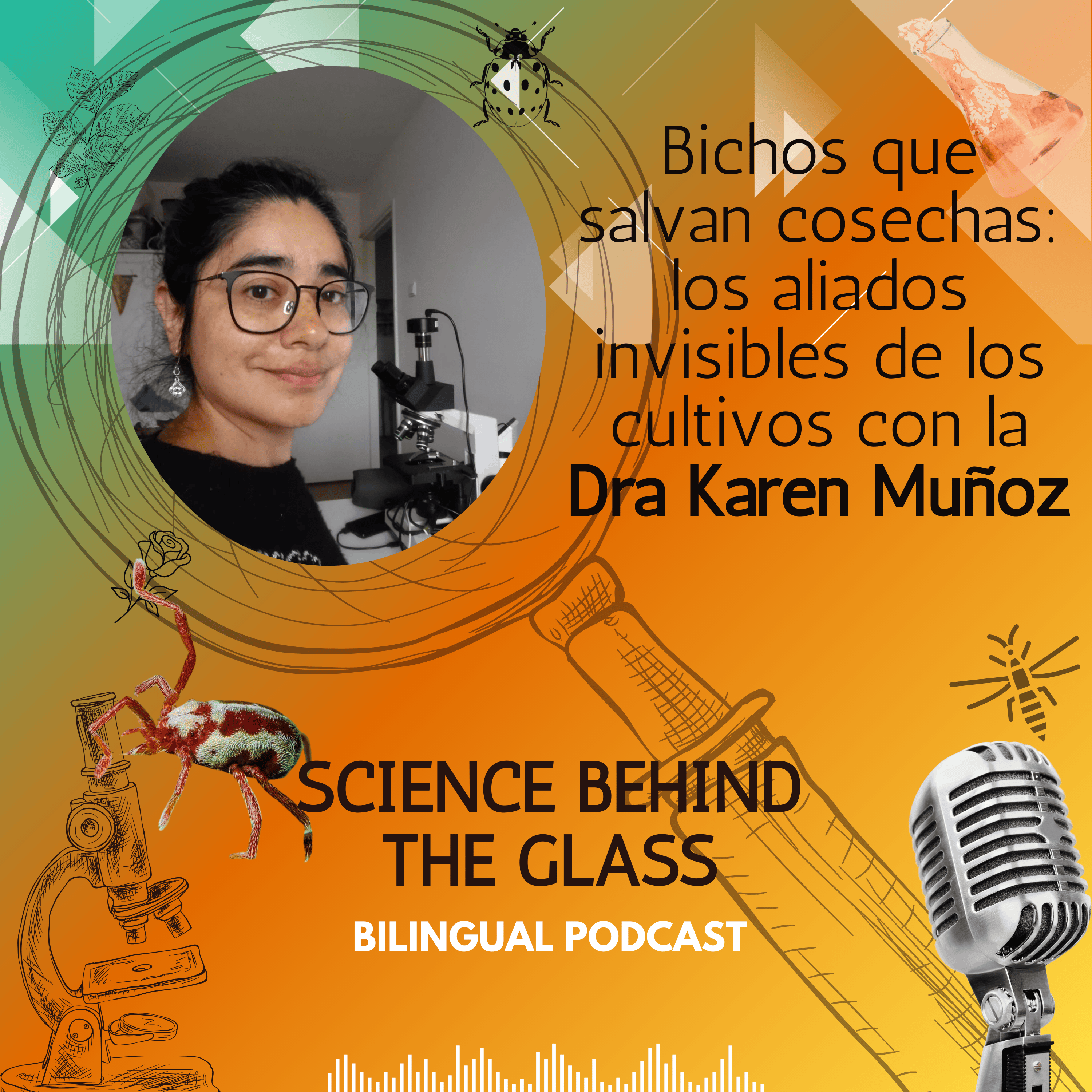 Bichos que salvan cosechas: los aliados invisibles de los cultivos con la Dra Karen Muñoz