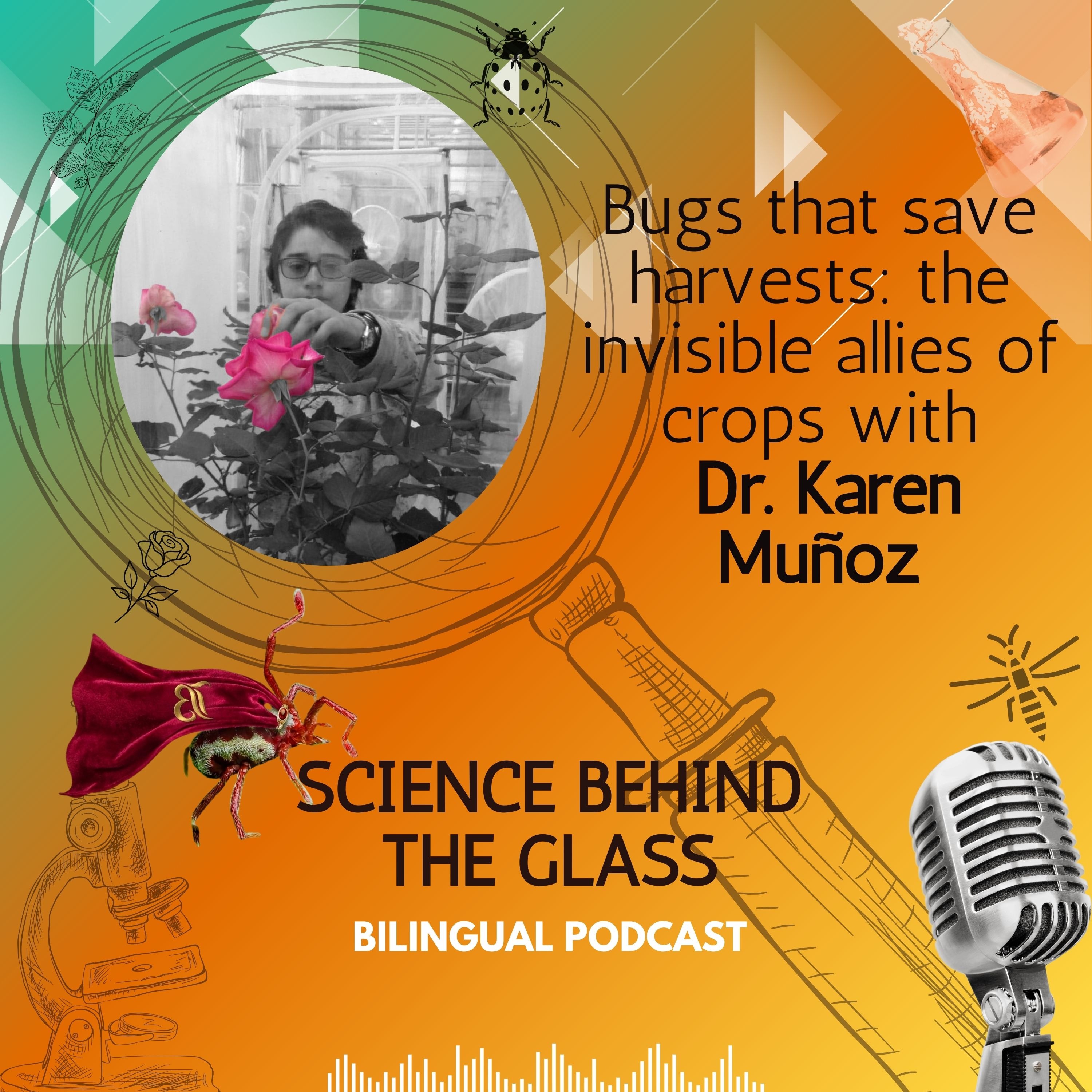 Bugs that save harvests: the invisible allies of crops with  Dr. Karen Muñoz