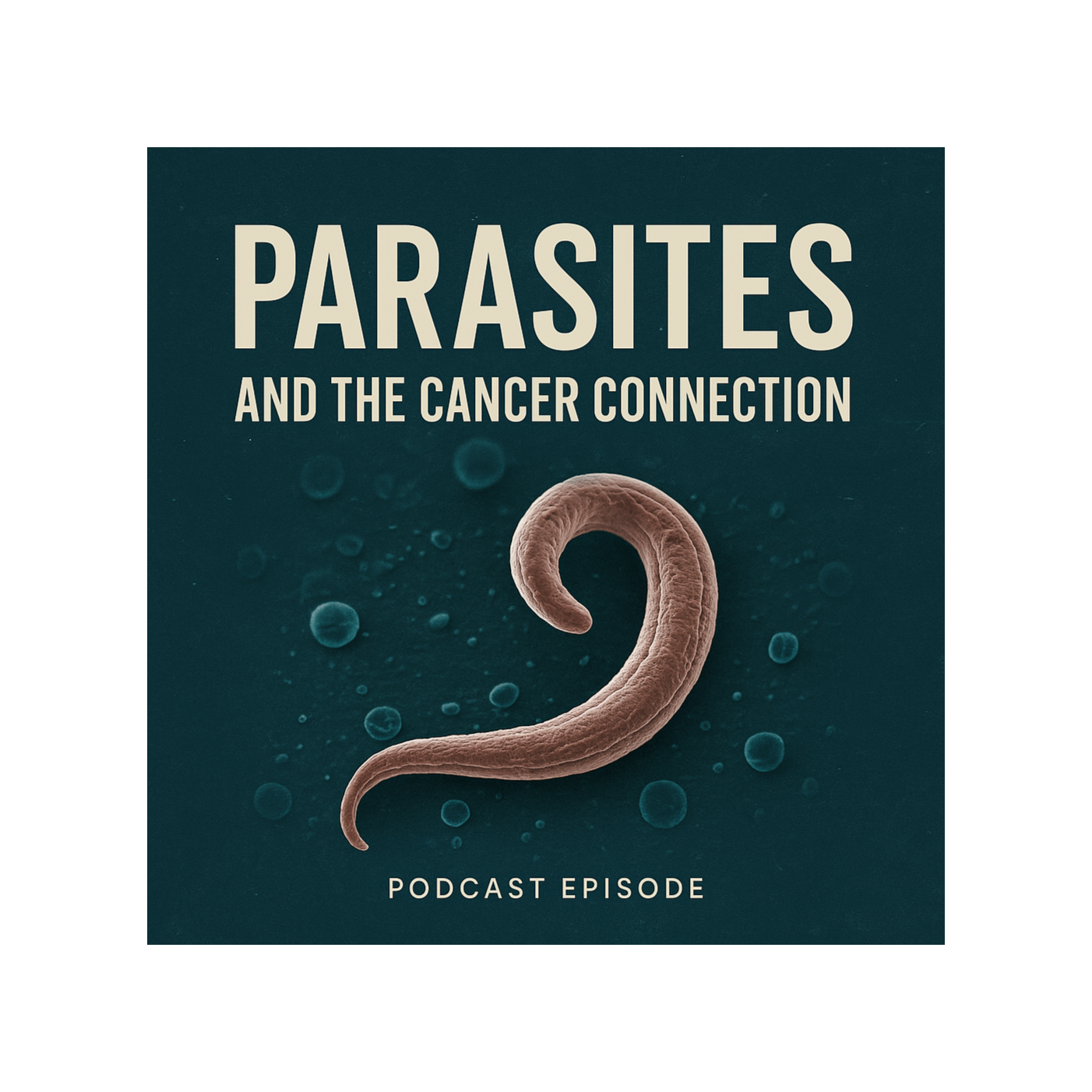 Parasites, Cancer, and the Deworming Debate episode artwork