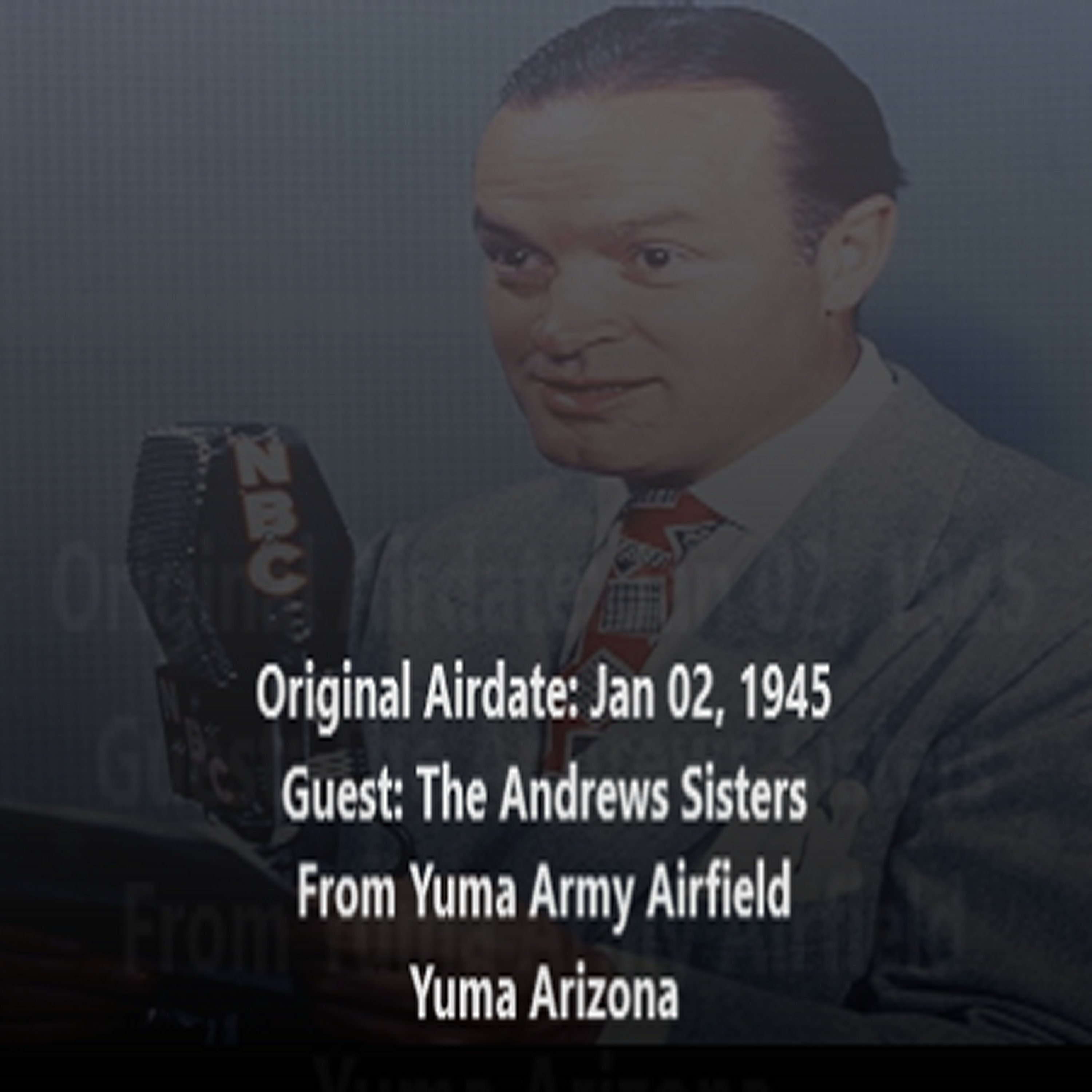 Bob Hope Radio Show Yuma Army Airfield January 02, 1945