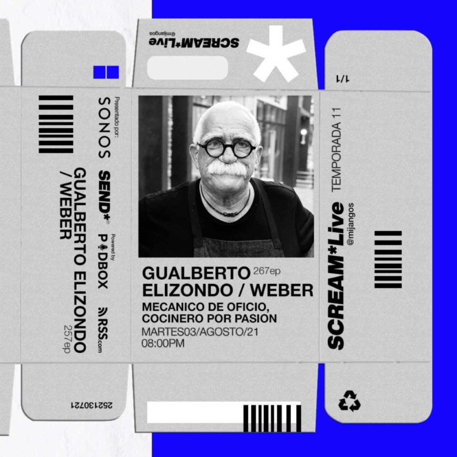 Scream*Live - Ep.267 - GUALBERTO ELIZONDO / WEBER