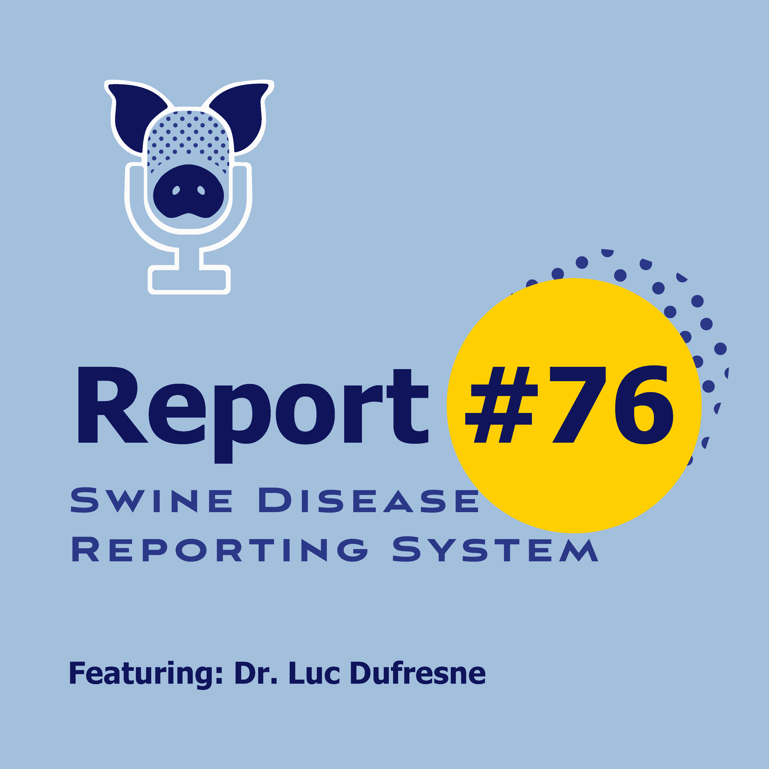 SDRS # 76 - Dr. Luc Dufresne - Success stories of regional elimination of PEDV and PRRSV L1C.5 episode artwork