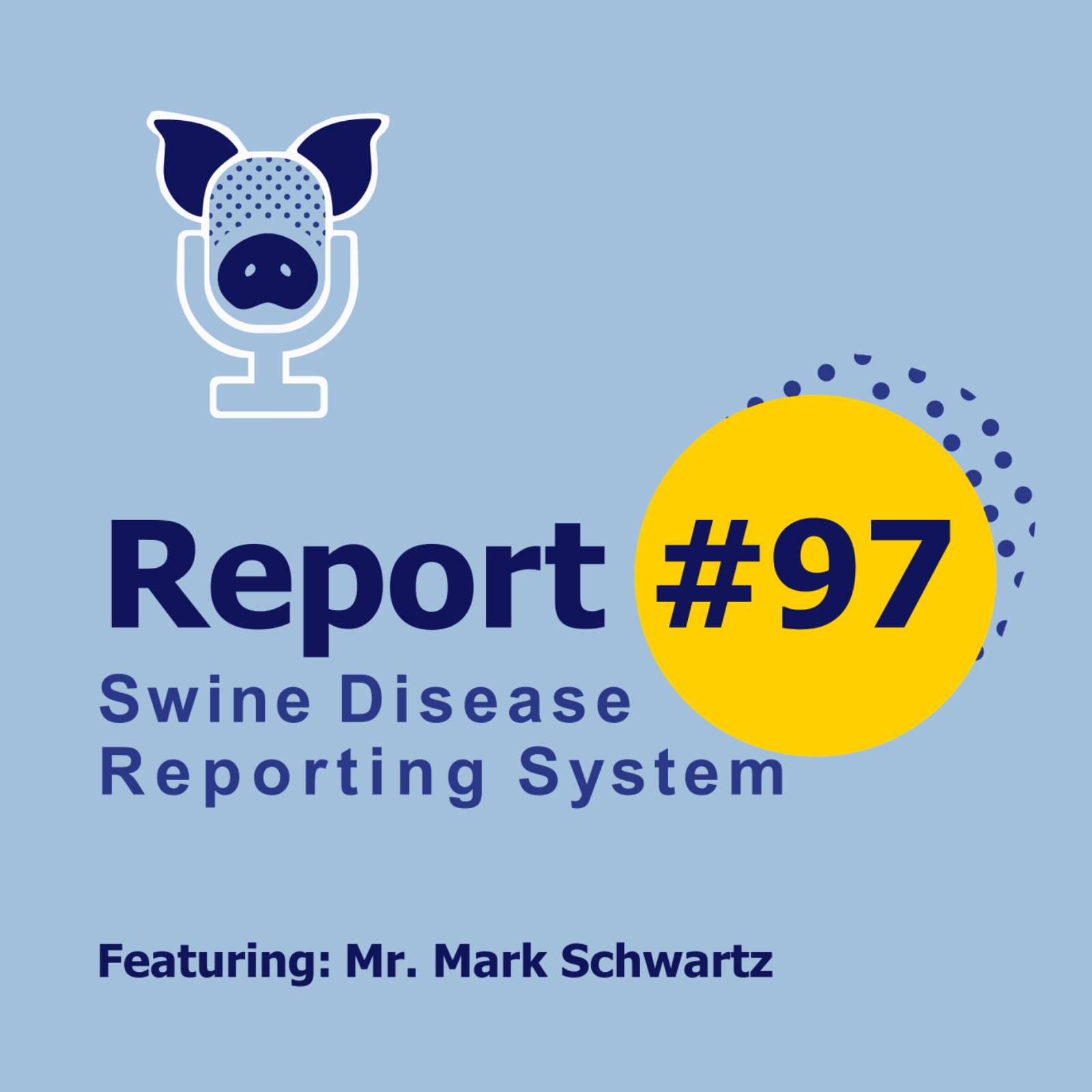 SDRS Podcast # 97 - Mr. Mark Schwartz - Regional impact of PRRSV variants and elimination of PEDV episode artwork