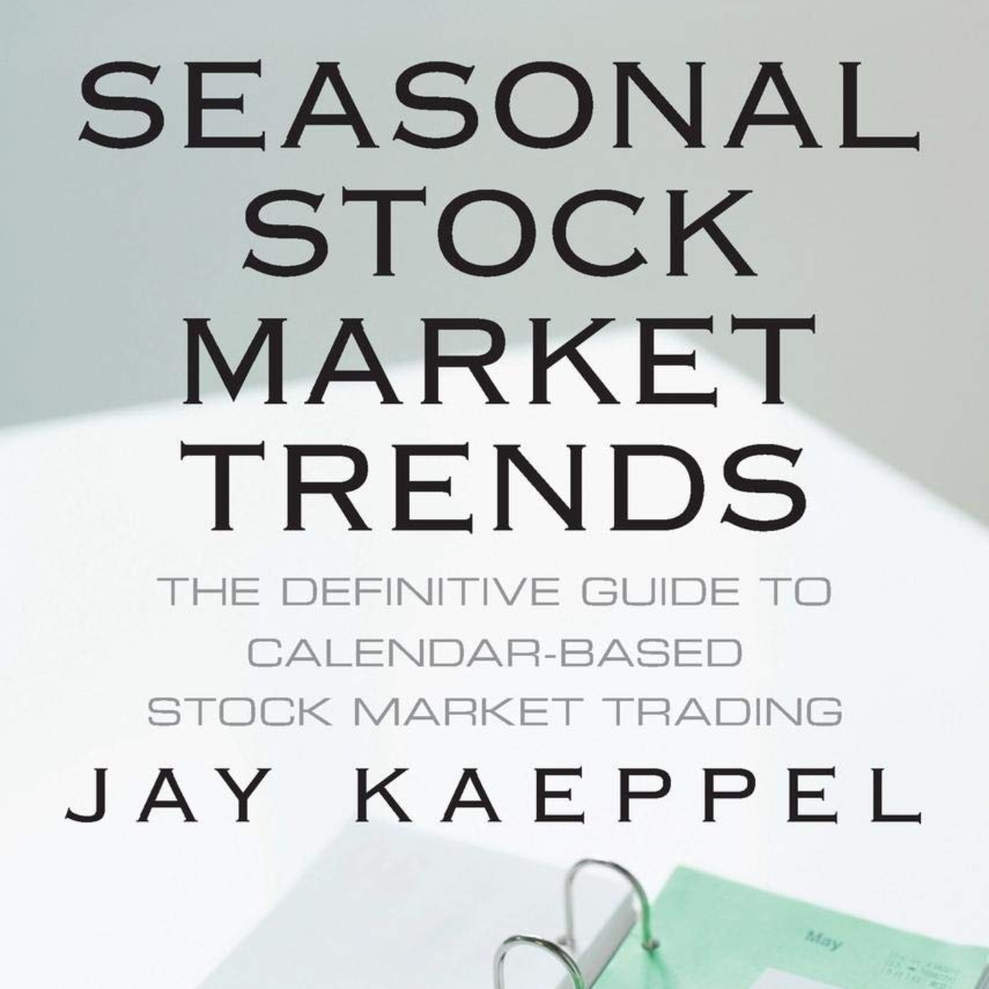 Seasonal Stock Market Trends by Jay Kaeppel, Book Summary, Podcast, English