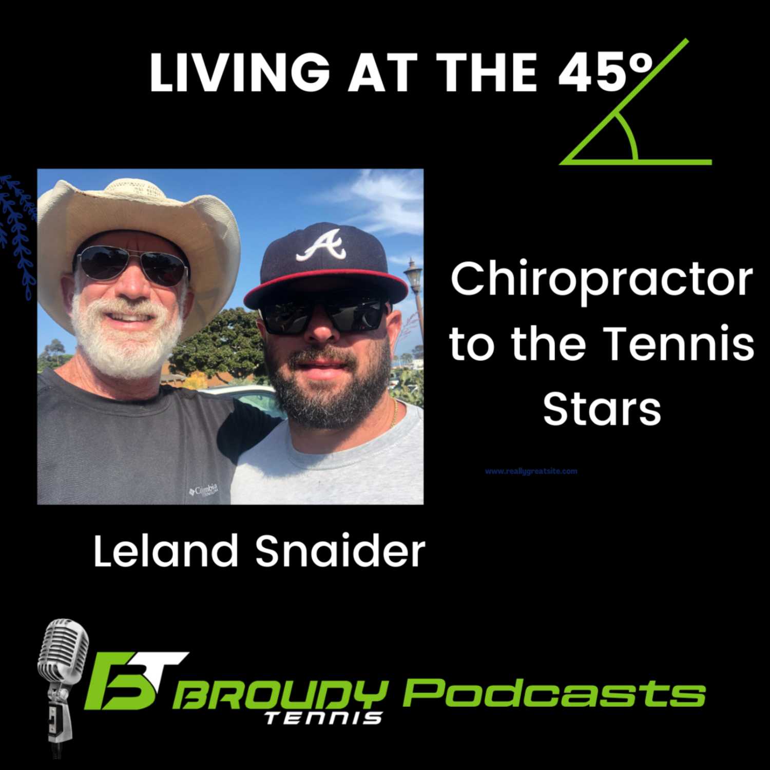 Living At The 45º with Leland Snaider: Chiropractor to The Tennis Stars